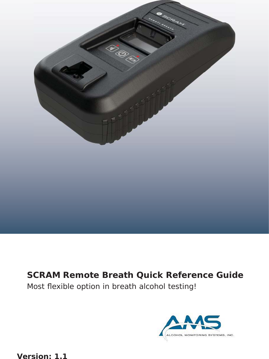 SCRAM Remote Breath Quick Reference GuideMost ﬂ exible option in breath alcohol testing!Version: 1.1