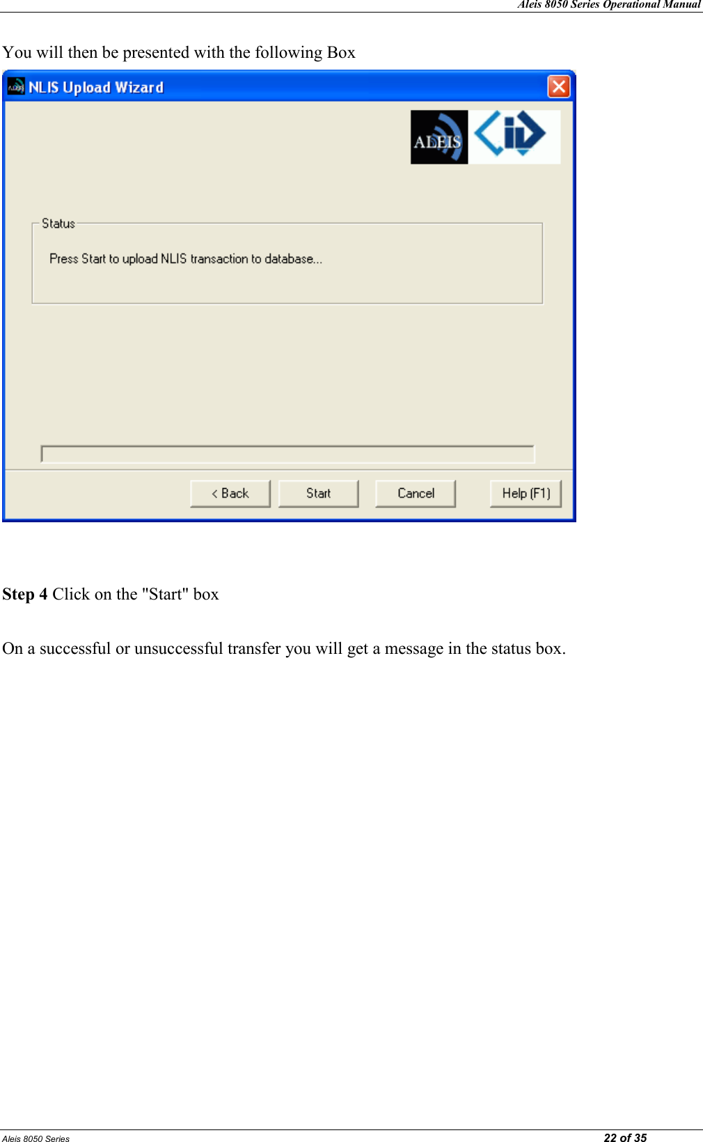 Aleis 8050 Series Operational Manual Aleis 8050 Series                                                                                                                                                                                                                            22 of 35 You will then be presented with the following Box    Step 4 Click on the &quot;Start&quot; box  On a successful or unsuccessful transfer you will get a message in the status box.                    