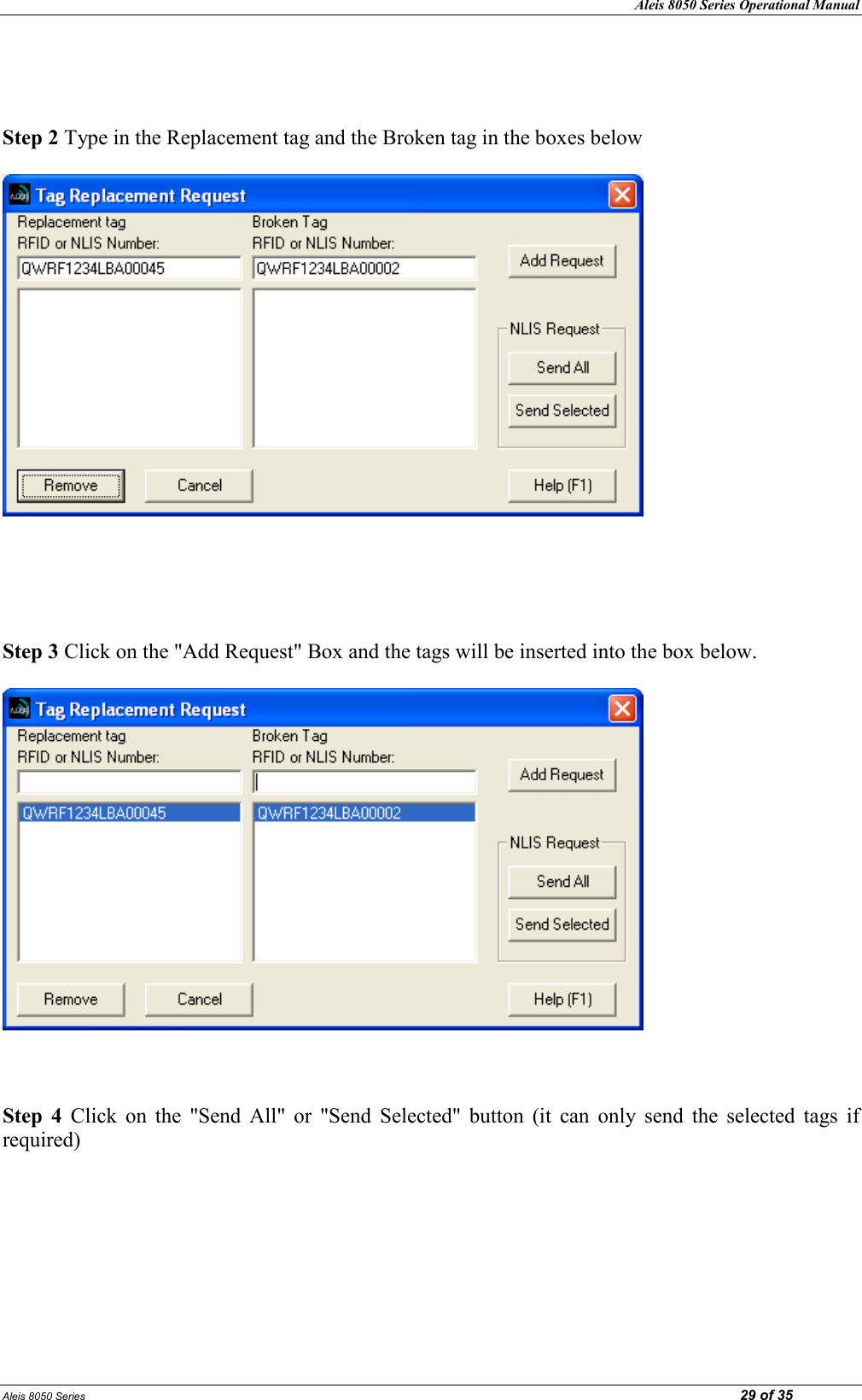 Aleis 8050 Series Operational Manual Aleis 8050 Series                                                                                                                                                                                                                            29 of 35    Step 2 Type in the Replacement tag and the Broken tag in the boxes below        Step 3 Click on the &quot;Add Request&quot; Box and the tags will be inserted into the box below.      Step  4  Click  on  the  &quot;Send  All&quot;  or  &quot;Send  Selected&quot;  button  (it  can  only  send  the  selected  tags  if required)        