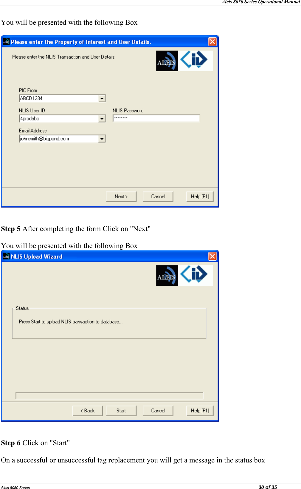Aleis 8050 Series Operational Manual Aleis 8050 Series                                                                                                                                                                                                                            30 of 35 You will be presented with the following Box     Step 5 After completing the form Click on &quot;Next&quot;  You will be presented with the following Box    Step 6 Click on &quot;Start&quot;  On a successful or unsuccessful tag replacement you will get a message in the status box 