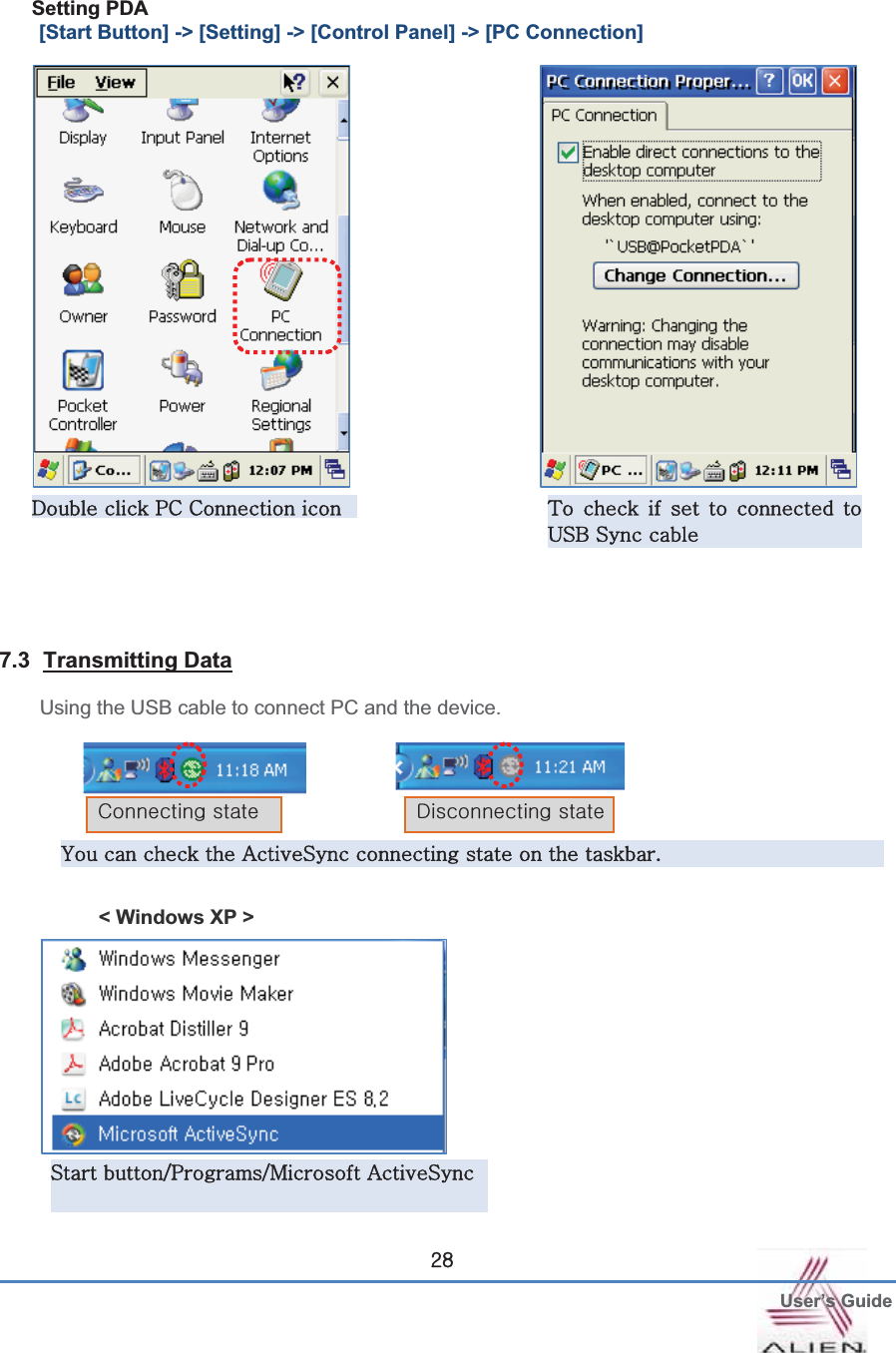  User’s GuideGY_Setting PDA [Start Button] -&gt; [Setting] -&gt; [Control Panel] -&gt; [PC Connection] 7.3 Transmitting DataUsing the USB cable to connect PC and the device. &lt; Windows XP &gt;                                       kGGwjGjG {G G G G G G |ziGzGG GGGGGhzGGGGGUGG jGG G kGGzGVwVtGhzGG