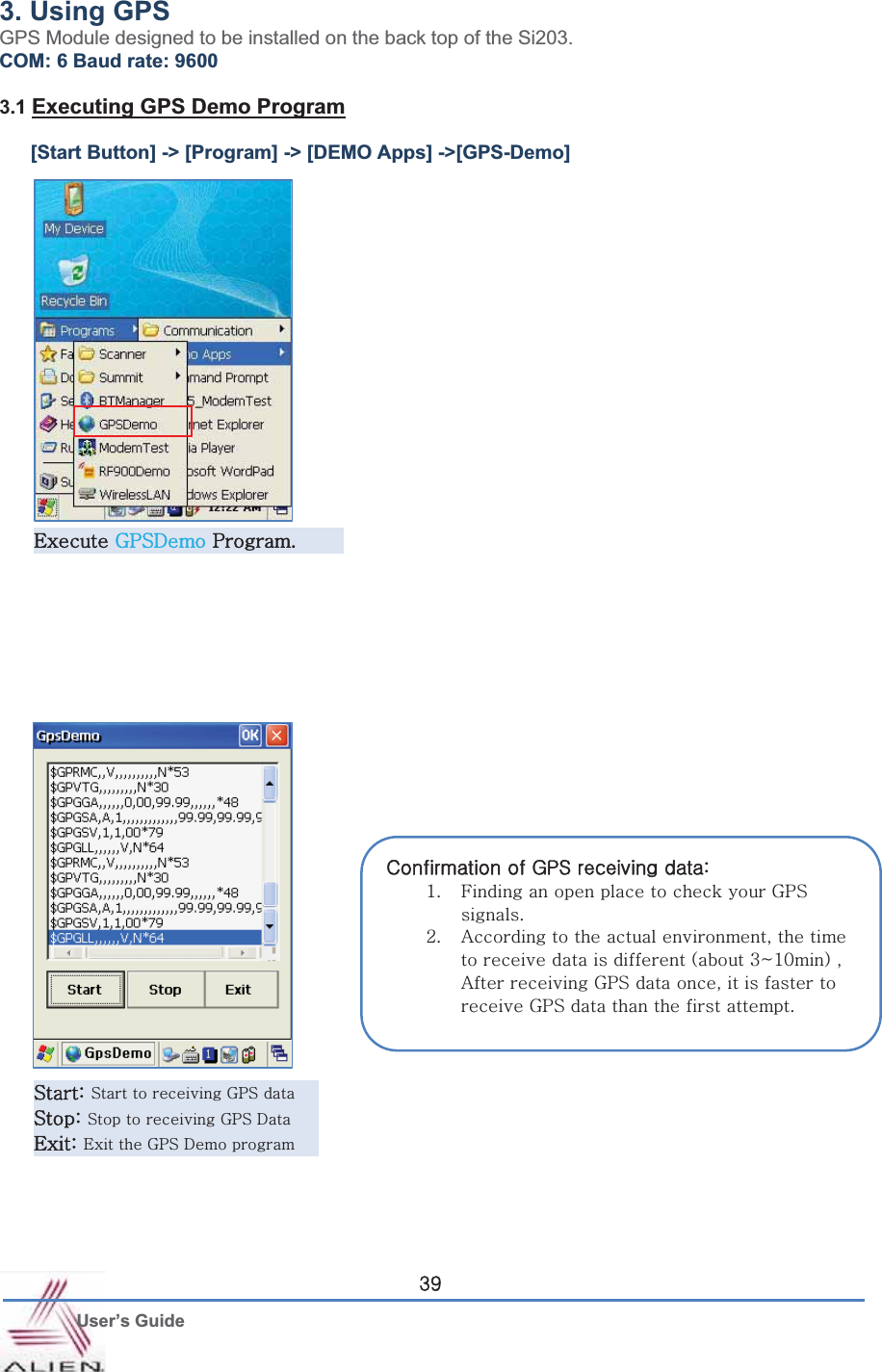 G User’s Guide 393. Using GPS     GPS Module designed to be installed on the back top of the Si203. COM: 6 Baud rate: 9600 3.1 Executing GPS Demo Program[Start Button] -&gt; [Program] -&gt; [DEMO Apps] -&gt;[GPS-Demo]lGnwzkGwUGzaGzGGGnwzGGGzaGzGGGnwzGkGlaGlGGnwzGkGGjGGnwzGGaGXU mGGGGGGGnwzGUGYU hGGGGSGGGGGGGGOGZ¥XWPGSGhGGnwzGGSGGGGGGnwzGGGGGUG