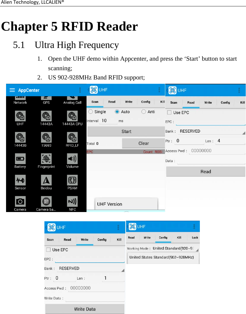 AlienTechnology,LLCALIEN®Chapter 5 RFID Reader 5.1 Ultra High Frequency 1. Open the UHF demo within Appcenter, and press the ‘Start’ button to start scanning; 2. US 902-928MHz Band RFID support;   