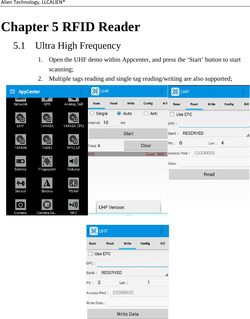 AlienTechnology,LLCALIEN®Chapter 5 RFID Reader 5.1 Ultra High Frequency 1. Open the UHF demo within Appcenter, and press the ‘Start’ button to start scanning; 2. Multiple tags reading and single tag reading/writing are also supported;   