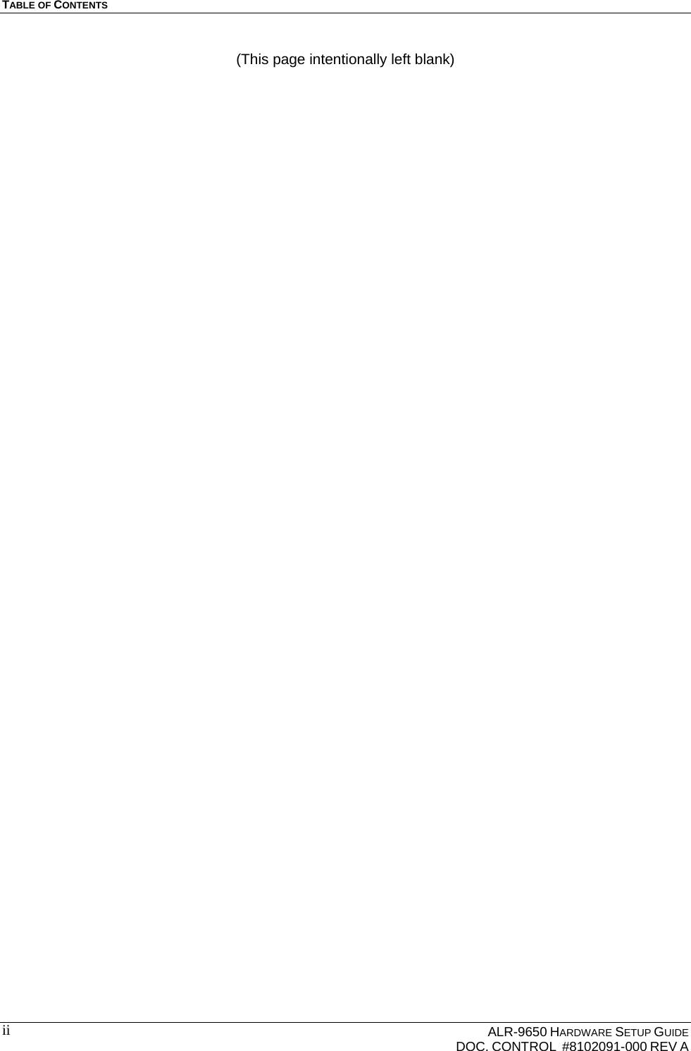 TABLE OF CONTENTS    ALR-9650 HARDWARE SETUP GUIDE   DOC. CONTROL  #8102091-000 REV A ii (This page intentionally left blank)