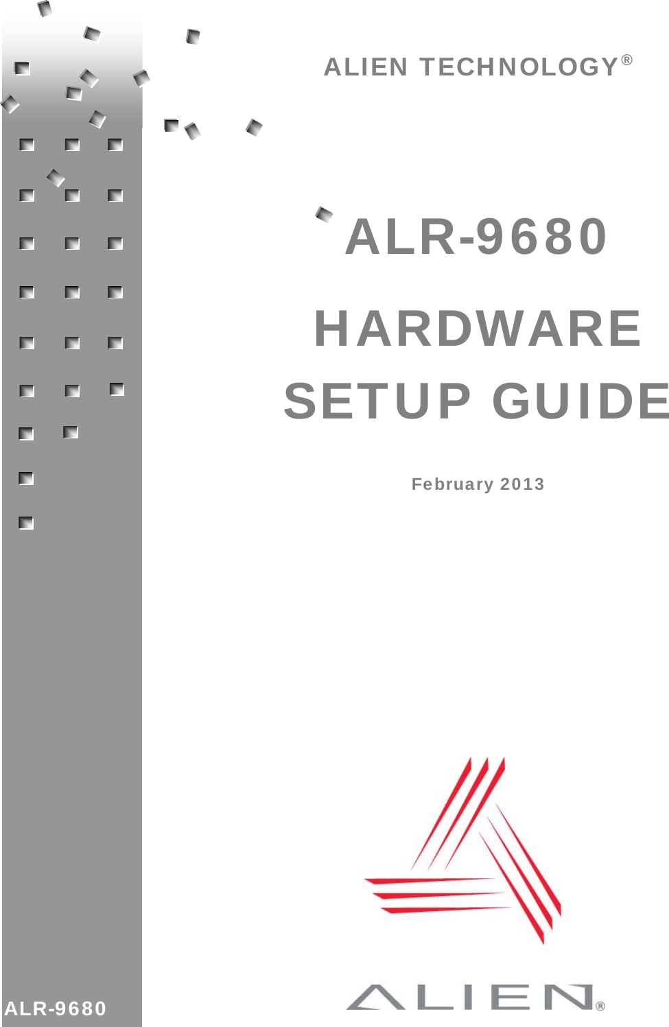   ALIEN TECHNOLOGY®    ALR-9680  HARDWARE SETUP GUIDE  February 2013   ALR-9680 