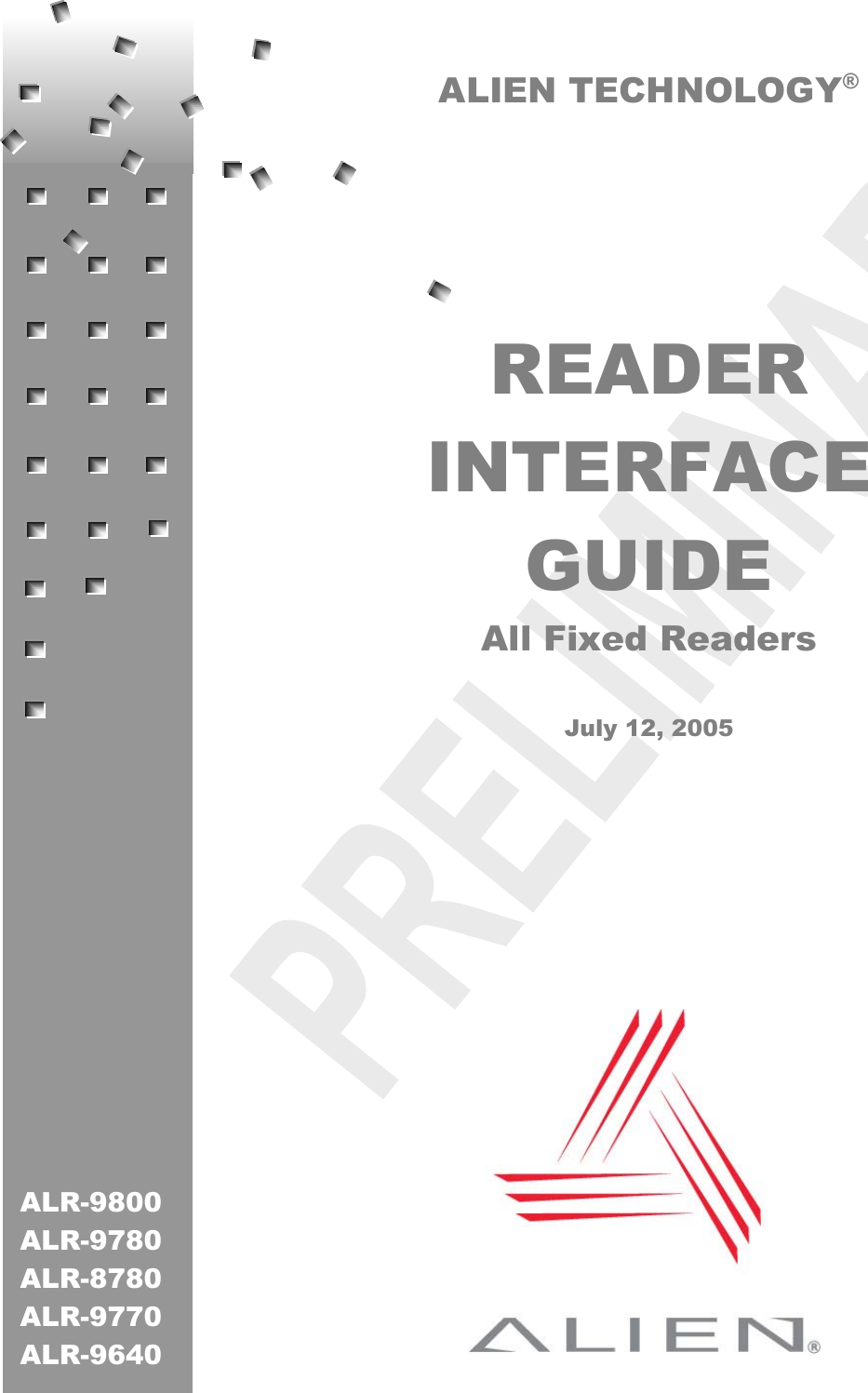     ALR-9800 ALR-9780 ALR-8780 ALR-9770 ALR-9640 ALIEN TECHNOLOGY®     READER INTERFACE GUIDE All Fixed Readers  July 12, 2005   