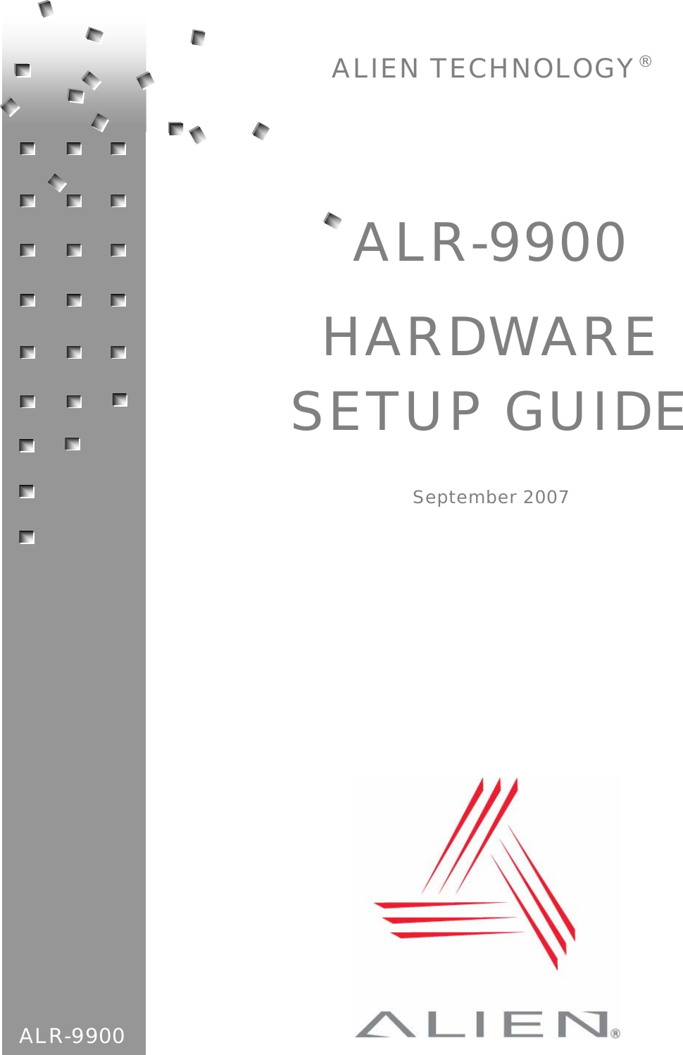   ALIEN TECHNOLOGY®    ALR-9900  HARDWARE SETUP GUIDE  September 2007   ALR-9900 