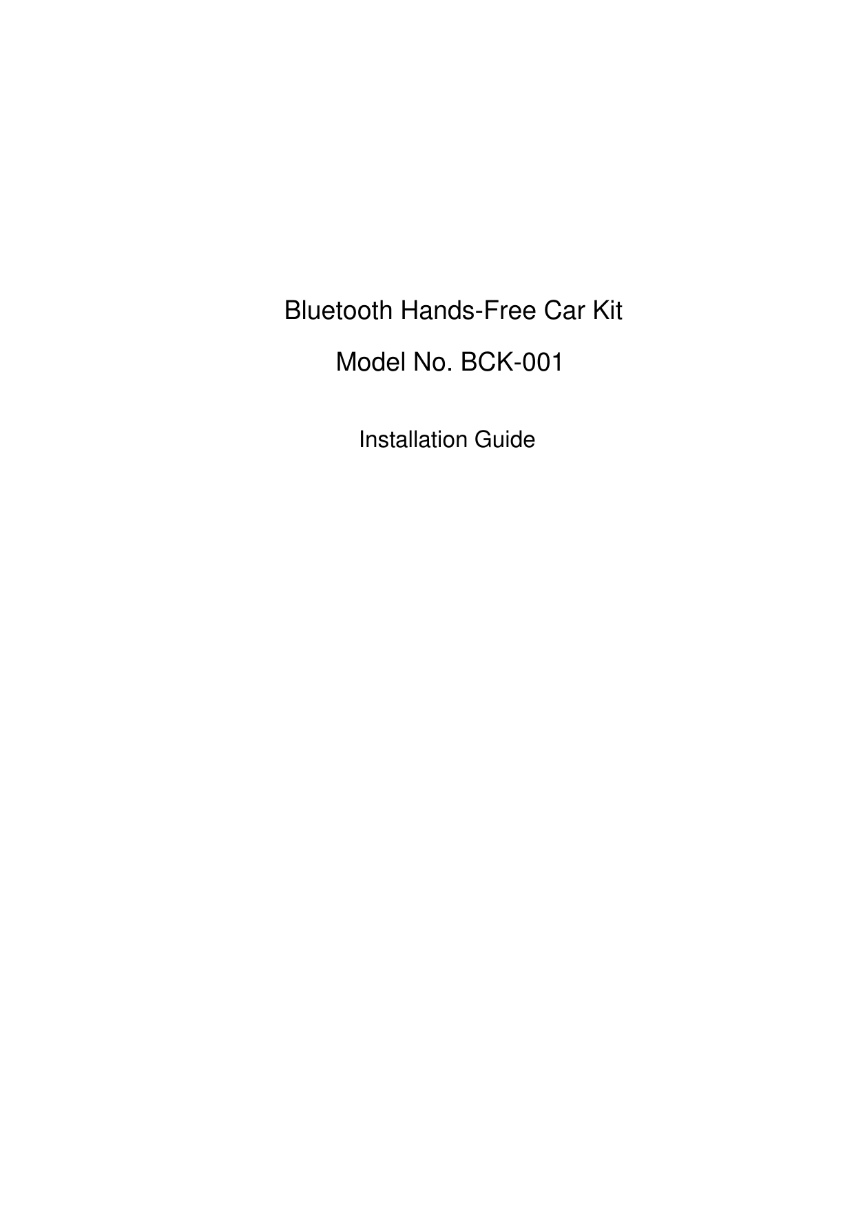       Bluetooth Hands-Free Car Kit   Model No. BCK-001  Installation Guide                         