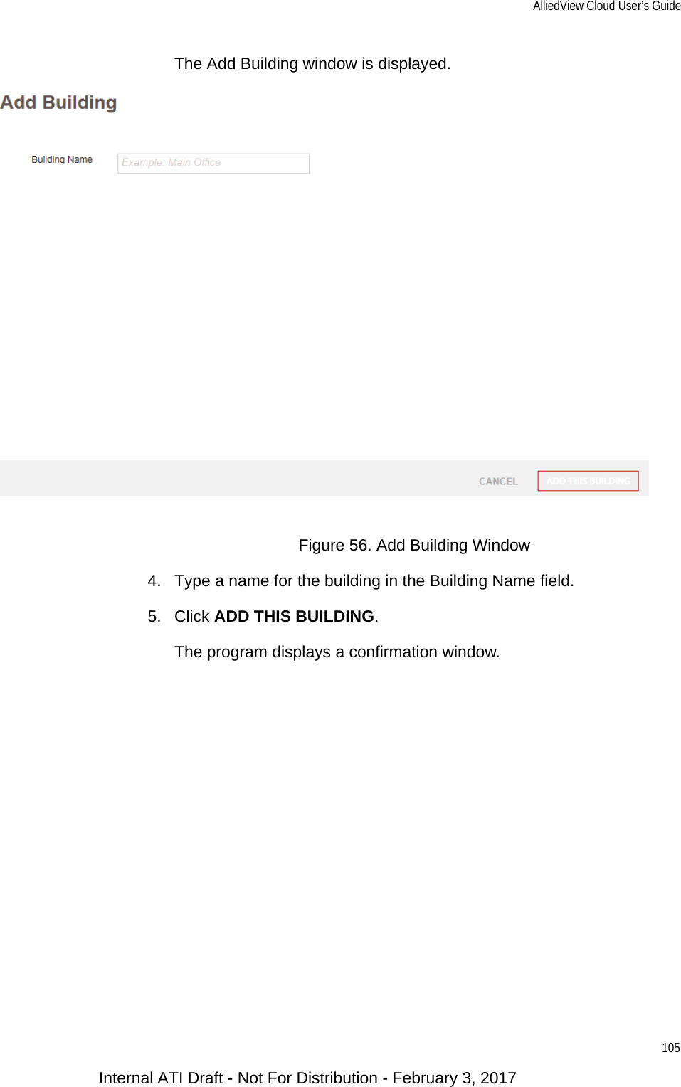 AlliedView Cloud User’s Guide105The Add Building window is displayed.Figure 56. Add Building Window4. Type a name for the building in the Building Name field.5. Click ADD THIS BUILDING.The program displays a confirmation window.Internal ATI Draft - Not For Distribution - February 3, 2017