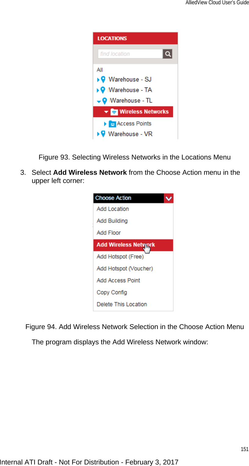 AlliedView Cloud User’s Guide151Figure 93. Selecting Wireless Networks in the Locations Menu3. Select Add Wireless Network from the Choose Action menu in the upper left corner:Figure 94. Add Wireless Network Selection in the Choose Action MenuThe program displays the Add Wireless Network window:Internal ATI Draft - Not For Distribution - February 3, 2017