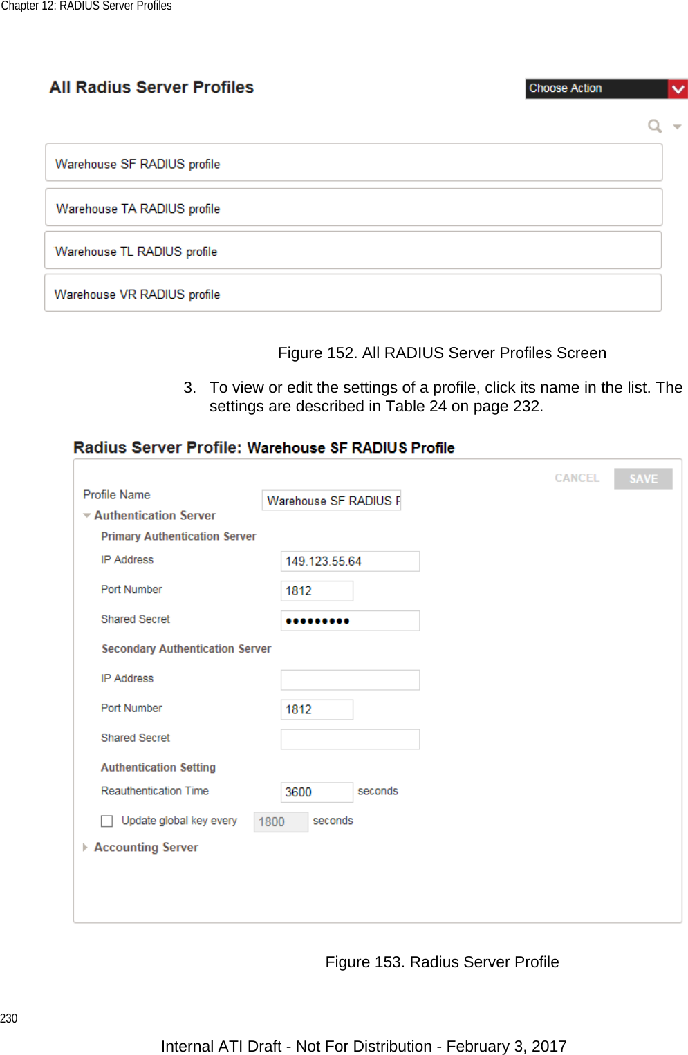 Chapter 12: RADIUS Server Profiles230Figure 152. All RADIUS Server Profiles Screen3. To view or edit the settings of a profile, click its name in the list. The settings are described in Table 24 on page 232.Figure 153. Radius Server ProfileInternal ATI Draft - Not For Distribution - February 3, 2017