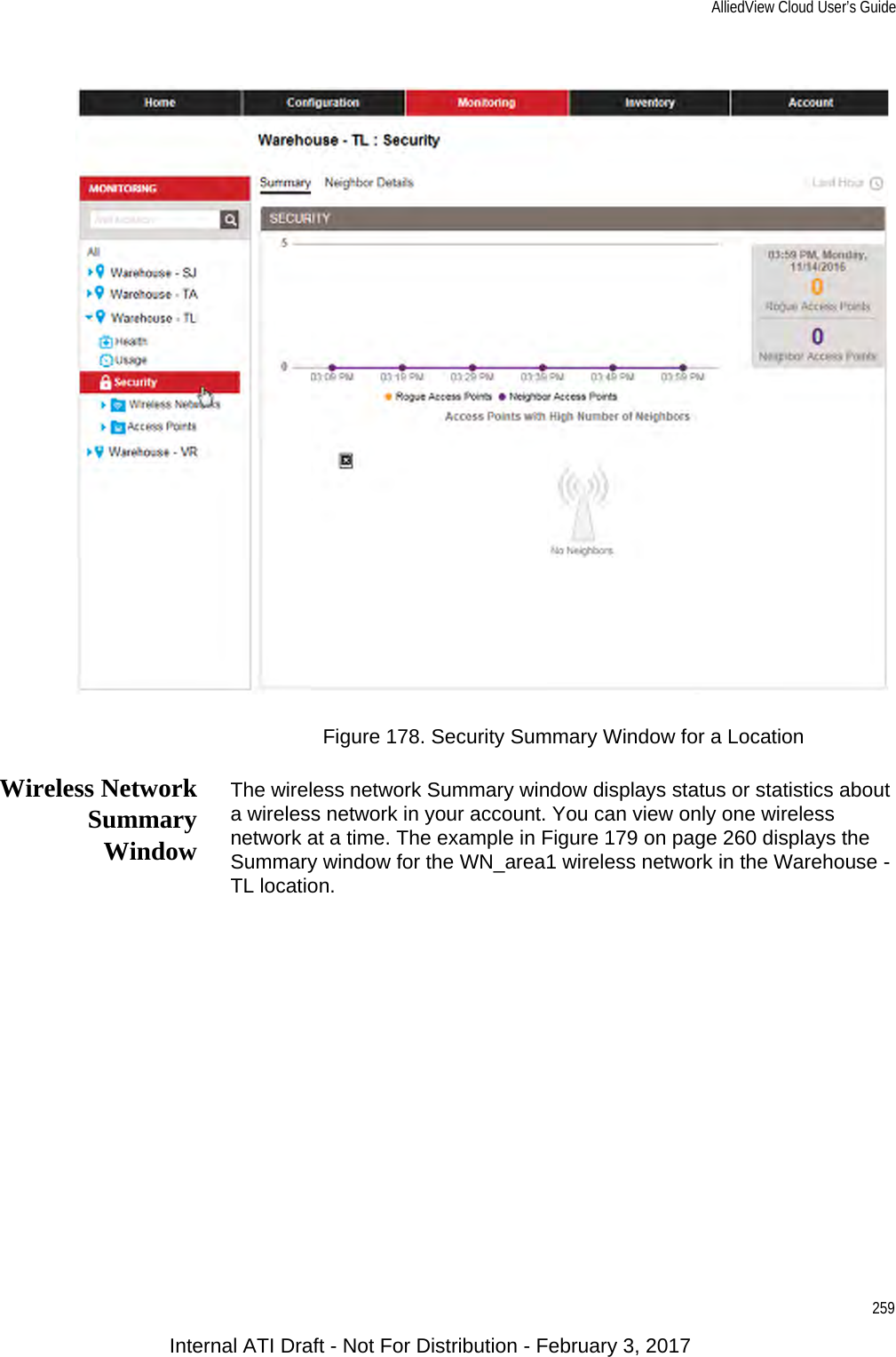 AlliedView Cloud User’s Guide259Figure 178. Security Summary Window for a LocationWireless NetworkSummaryWindowThe wireless network Summary window displays status or statistics about a wireless network in your account. You can view only one wireless network at a time. The example in Figure 179 on page 260 displays the Summary window for the WN_area1 wireless network in the Warehouse - TL location.Internal ATI Draft - Not For Distribution - February 3, 2017