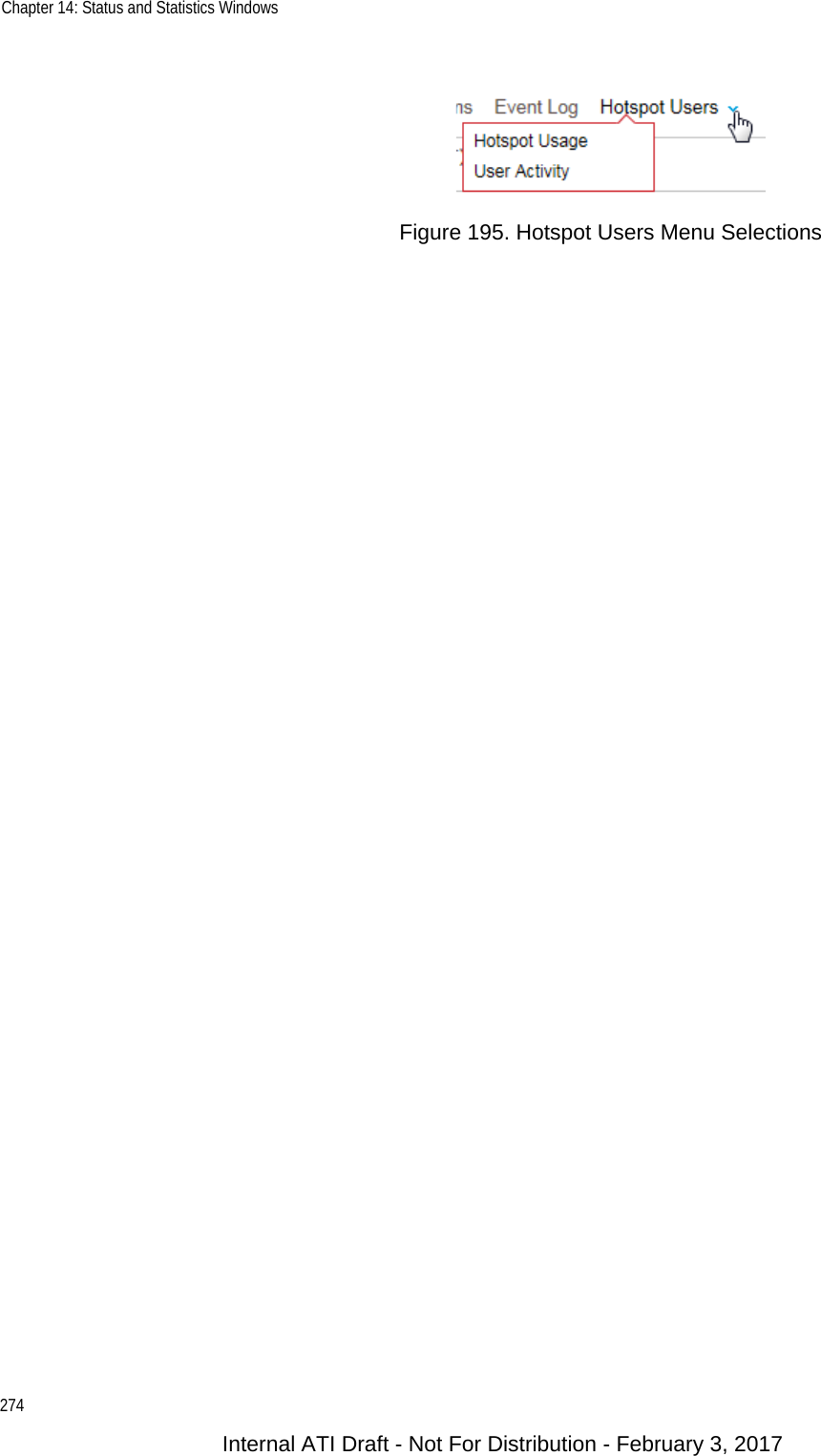 Chapter 14: Status and Statistics Windows274Figure 195. Hotspot Users Menu SelectionsInternal ATI Draft - Not For Distribution - February 3, 2017