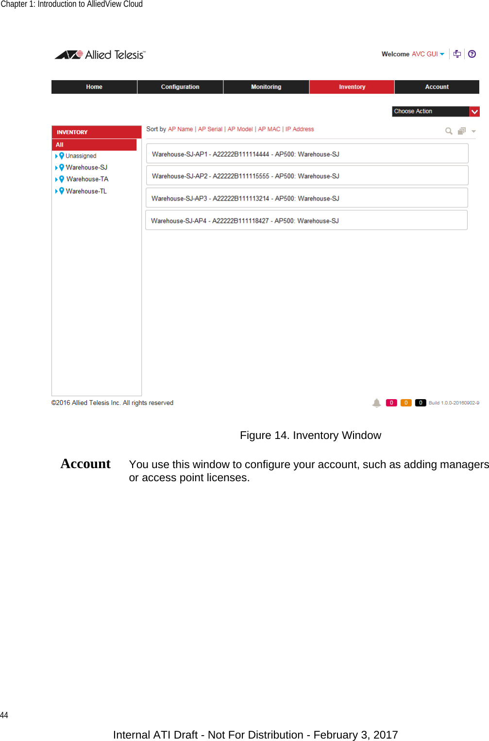 Chapter 1: Introduction to AlliedView Cloud44Figure 14. Inventory WindowAccount You use this window to configure your account, such as adding managers or access point licenses.Internal ATI Draft - Not For Distribution - February 3, 2017