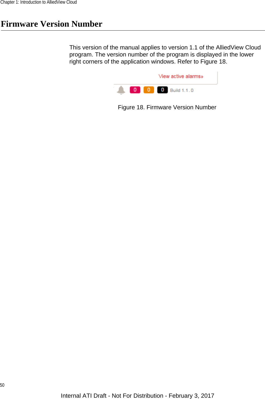 Chapter 1: Introduction to AlliedView Cloud50Firmware Version NumberThis version of the manual applies to version 1.1 of the AlliedView Cloud program. The version number of the program is displayed in the lower right corners of the application windows. Refer to Figure 18.Figure 18. Firmware Version NumberInternal ATI Draft - Not For Distribution - February 3, 2017