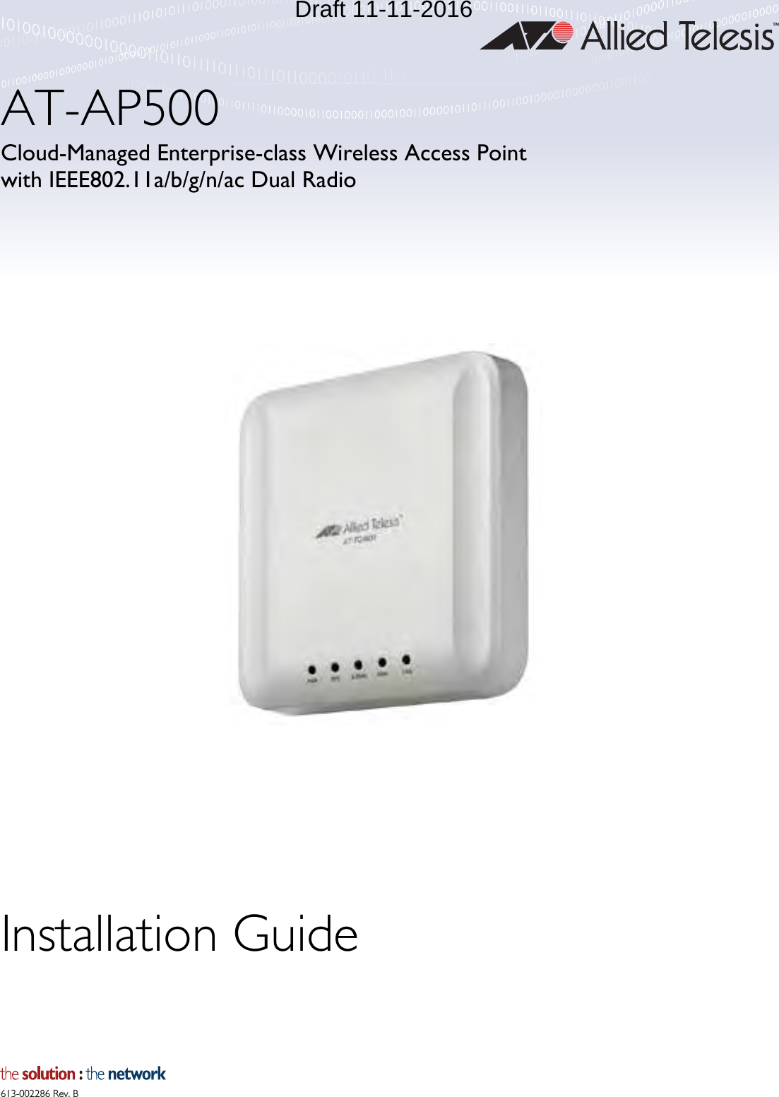 613-002286 Rev. BAT-AP500Cloud-Managed Enterprise-class Wireless Access Pointwith IEEE802.11a/b/g/n/ac Dual RadioInstallation GuideDraft 11-11-2016