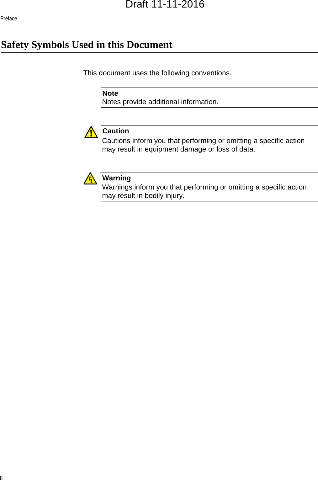 Preface8Safety Symbols Used in this DocumentThis document uses the following conventions.NoteNotes provide additional information.CautionCautions inform you that performing or omitting a specific action may result in equipment damage or loss of data.WarningWarnings inform you that performing or omitting a specific action may result in bodily injury.Draft 11-11-2016