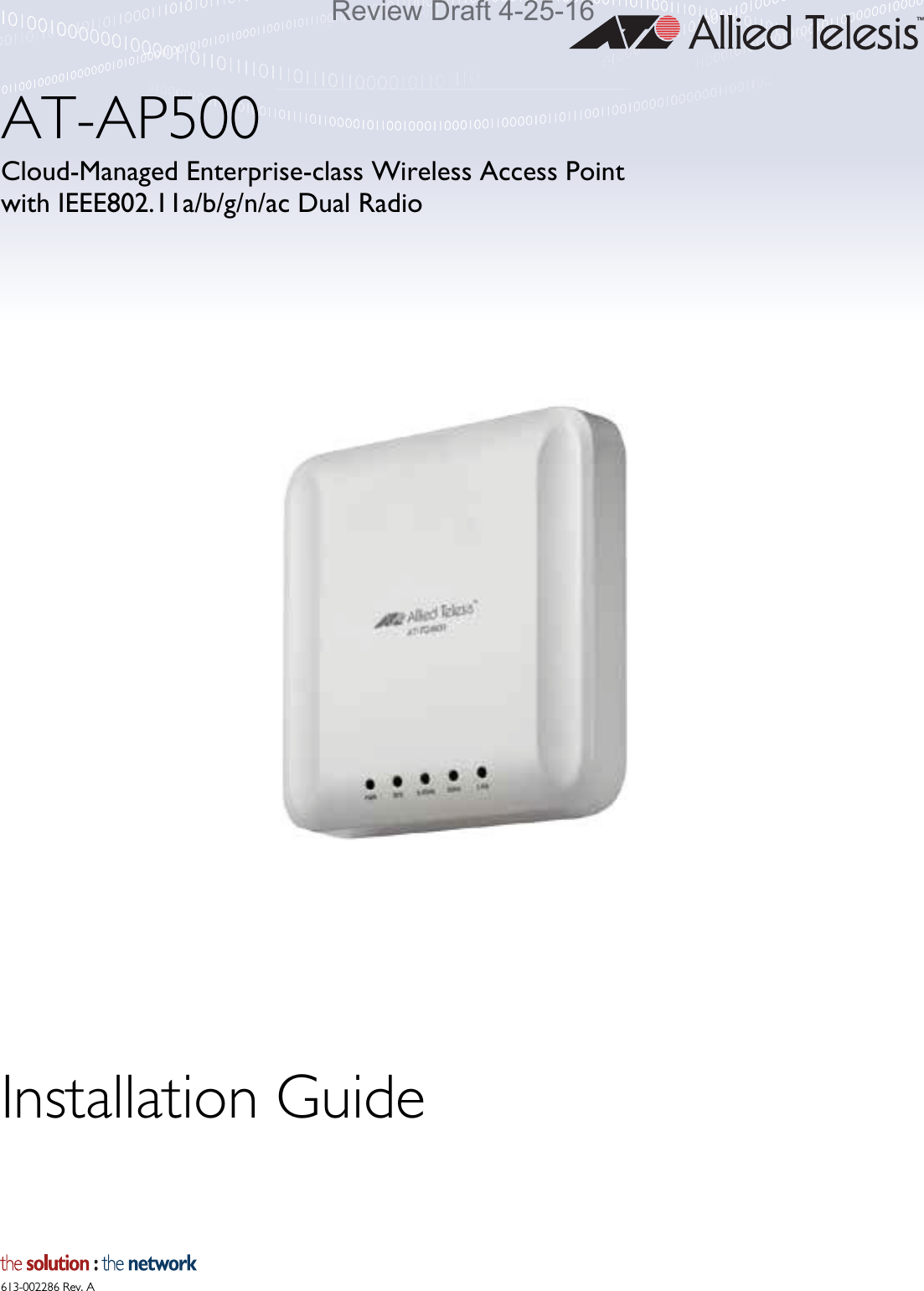 613-002286 Rev. AAT-AP500Cloud-Managed Enterprise-class Wireless Access Pointwith IEEE802.11a/b/g/n/ac Dual RadioInstallation GuideReview Draft 4-25-16