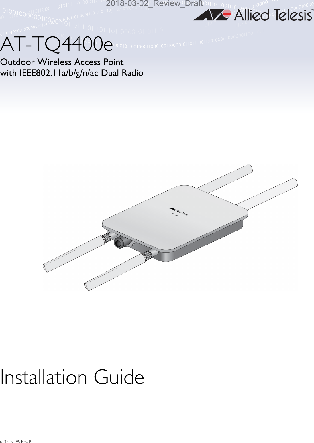 613-002195 Rev. BAT-TQ4400eOutdoor Wireless Access Pointwith IEEE802.11a/b/g/n/ac Dual RadioInstallation Guide2018-03-02_Review_Draft