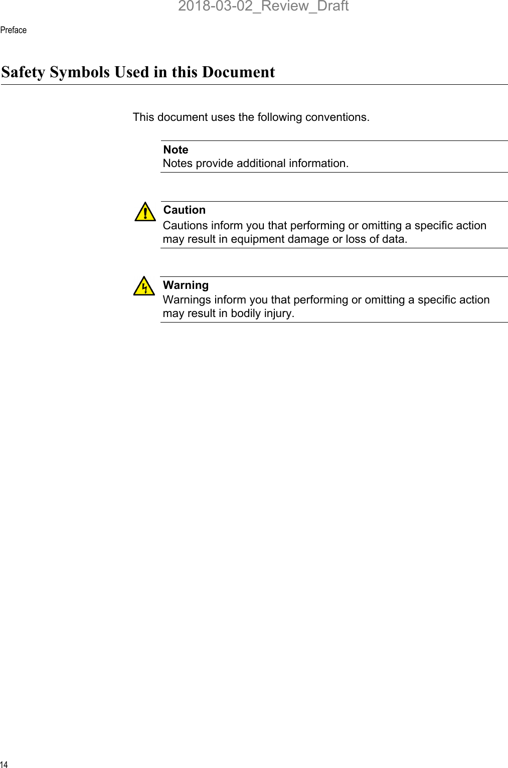 Preface14Safety Symbols Used in this DocumentThis document uses the following conventions.NoteNotes provide additional information.CautionCautions inform you that performing or omitting a specific action may result in equipment damage or loss of data.WarningWarnings inform you that performing or omitting a specific action may result in bodily injury.2018-03-02_Review_Draft