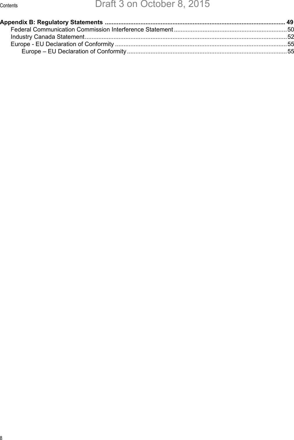Contents8Appendix B: Regulatory Statements ........................................................................................................... 49Federal Communication Commission Interference Statement ...................................................................50Industry Canada Statement........................................................................................................................52Europe - EU Declaration of Conformity ......................................................................................................55Europe – EU Declaration of Conformity...............................................................................................55Draft 3 on October 8, 2015