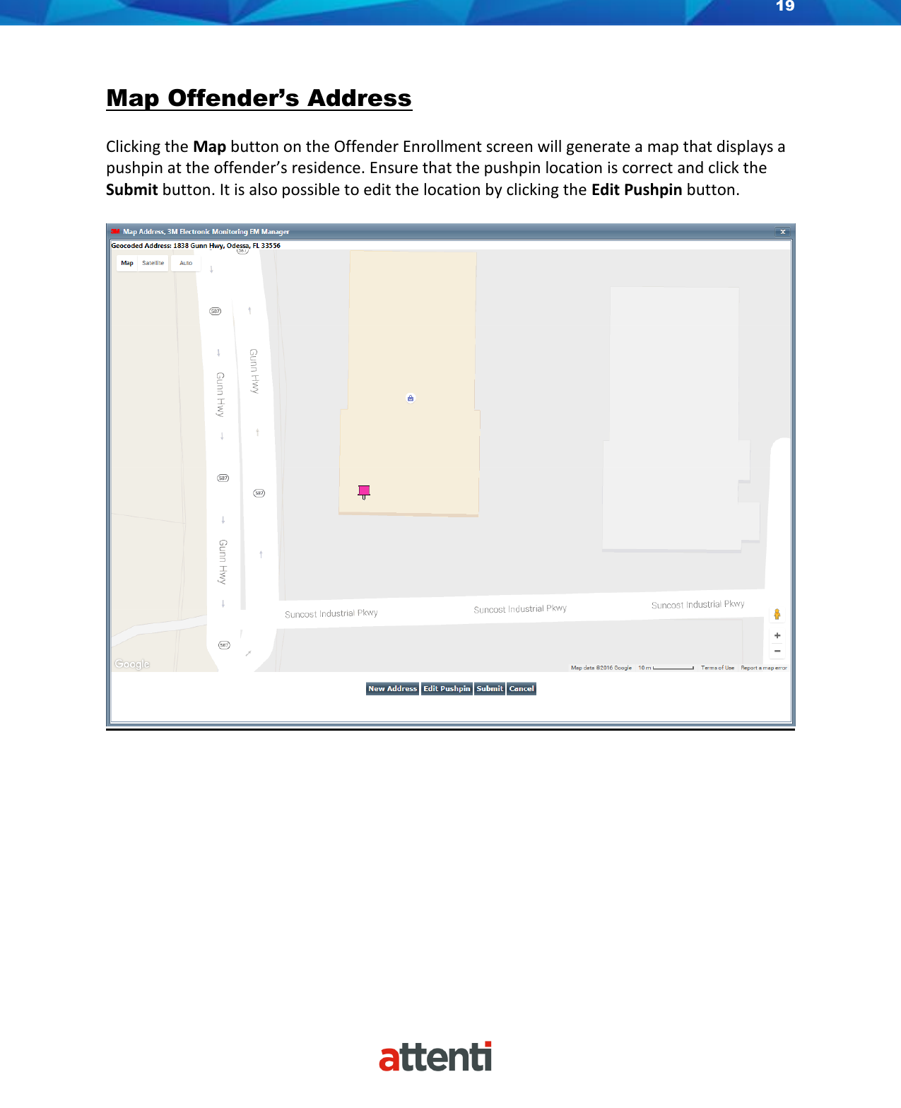 19     Map Offender’s Address  Clicking the Map button on the Offender Enrollment screen will generate a map that displays a pushpin at the offender’s residence. Ensure that the pushpin location is correct and click the Submit button. It is also possible to edit the location by clicking the Edit Pushpin button.     