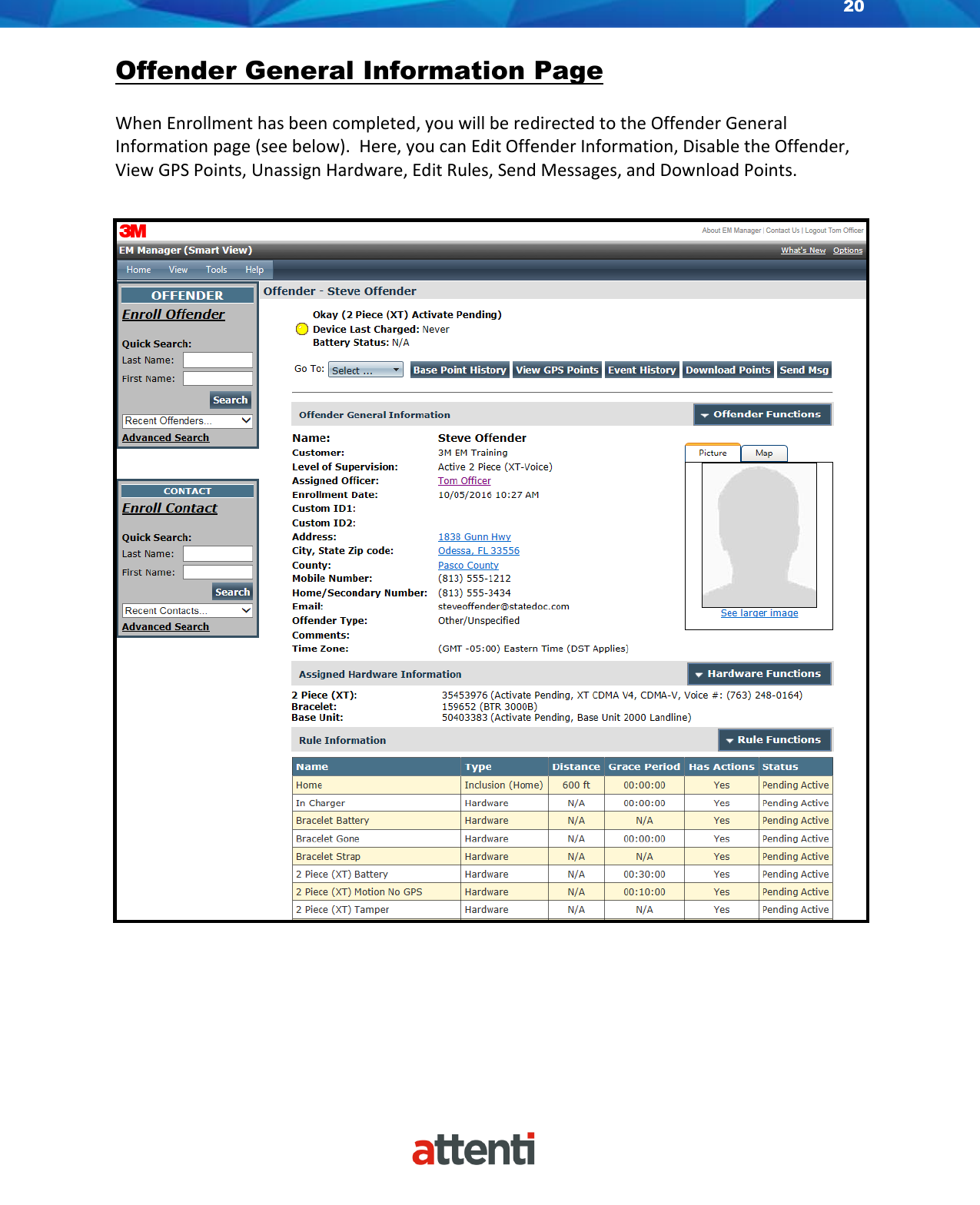 20    Offender General Information Page  When Enrollment has been completed, you will be redirected to the Offender General Information page (see below).  Here, you can Edit Offender Information, Disable the Offender, View GPS Points, Unassign Hardware, Edit Rules, Send Messages, and Download Points.    