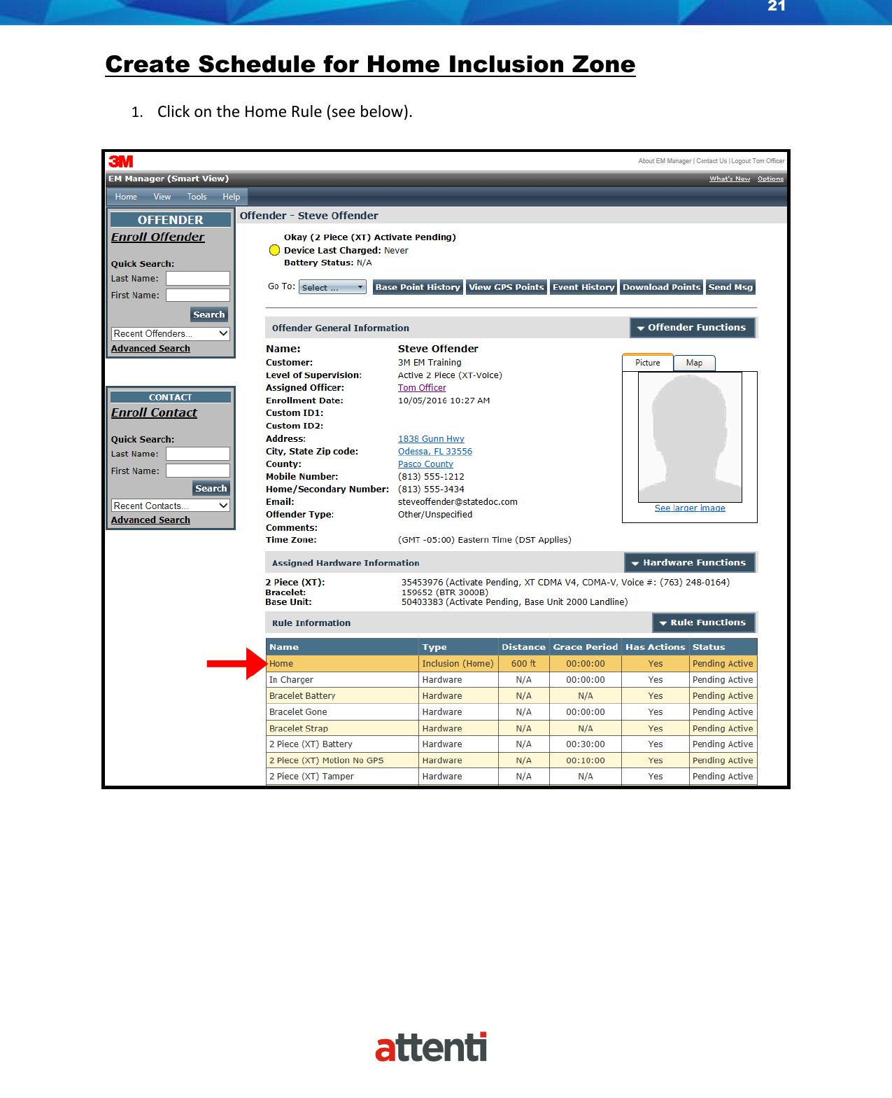 21    Create Schedule for Home Inclusion Zone 1. Click on the Home Rule (see below).  