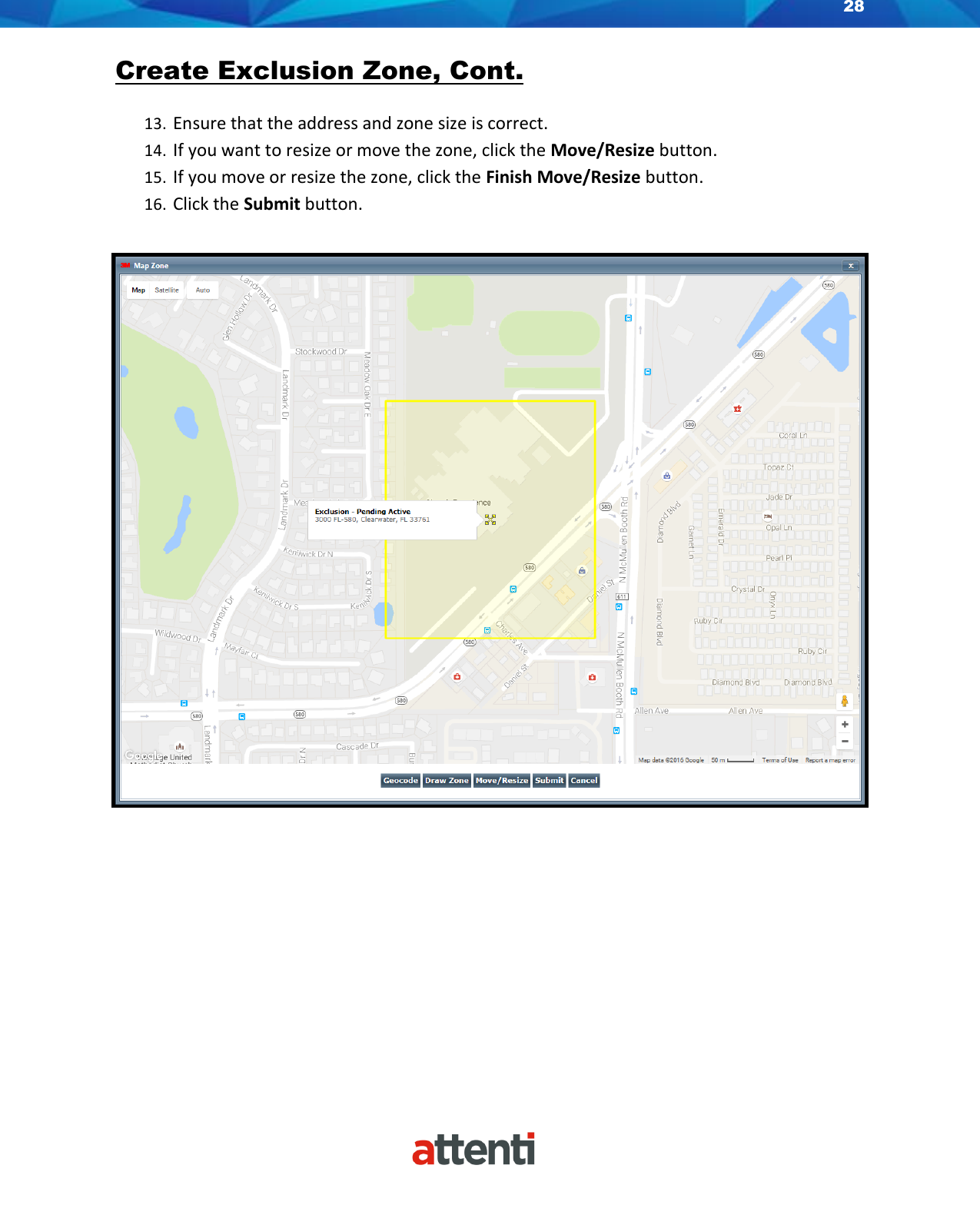 28    Create Exclusion Zone, Cont.   13. Ensure that the address and zone size is correct. 14. If you want to resize or move the zone, click the Move/Resize button. 15. If you move or resize the zone, click the Finish Move/Resize button. 16. Click the Submit button.               