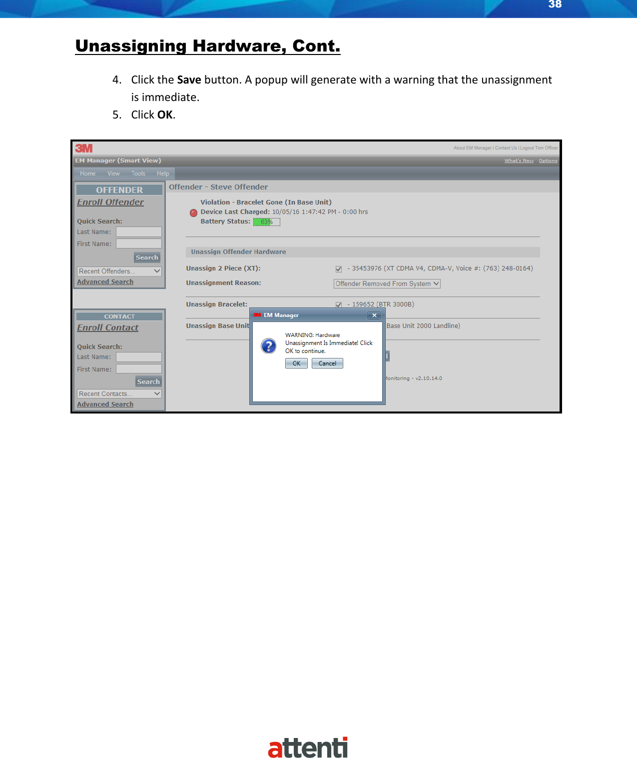 38    Unassigning Hardware, Cont.  4. Click the Save button. A popup will generate with a warning that the unassignment is immediate. 5. Click OK.  