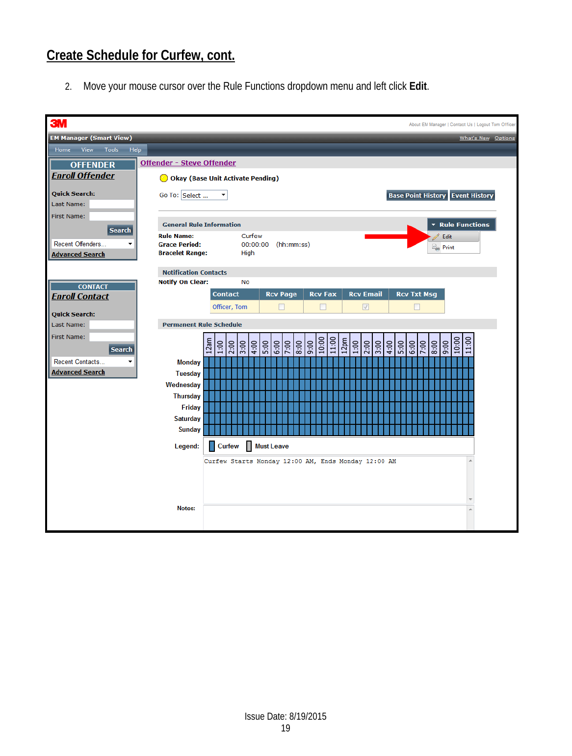 Create Schedule for Curfew, cont. 2. Move your mouse cursor over the Rule Functions dropdown menu and left click Edit.       Issue Date: 8/19/2015 19  