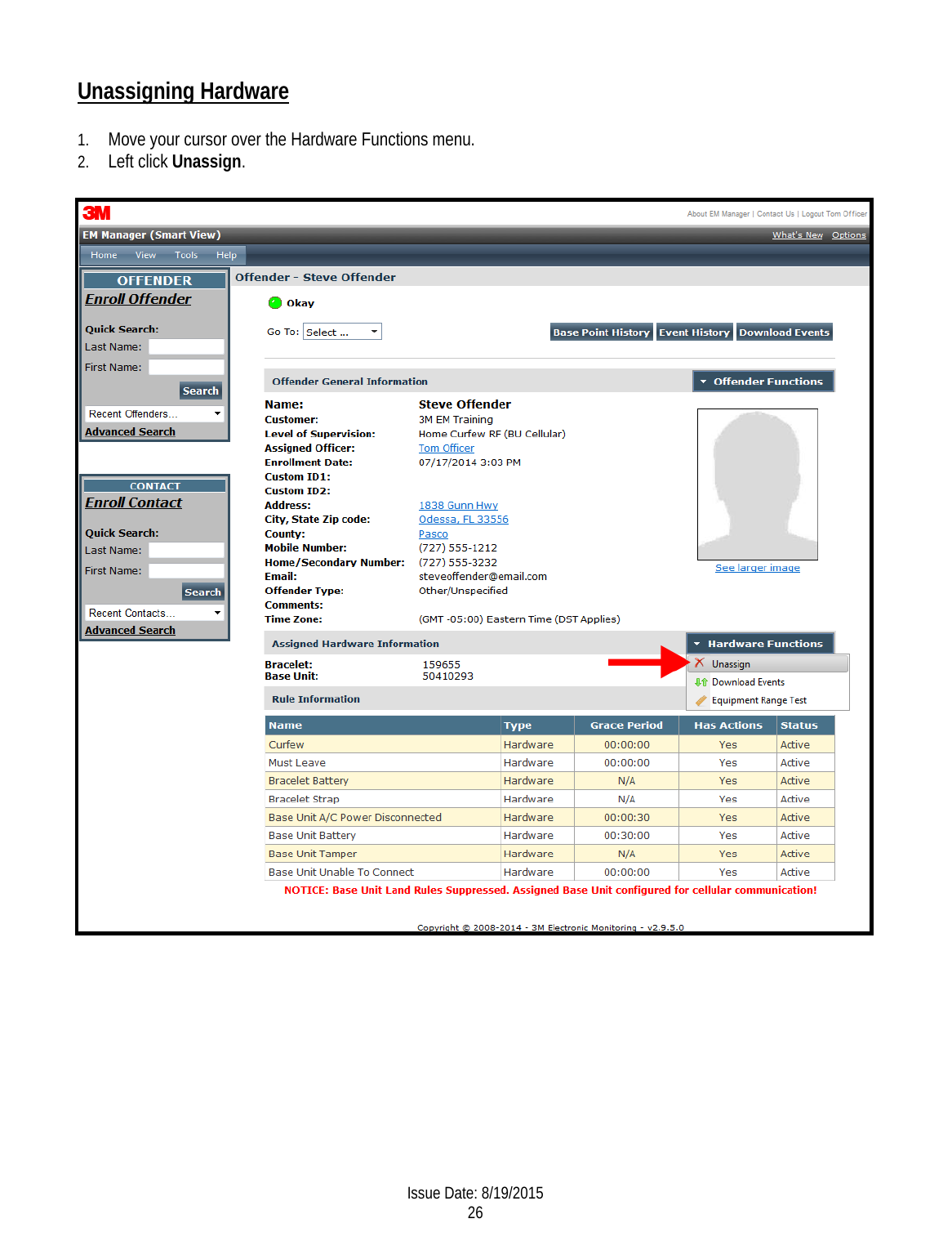 Unassigning Hardware  1. Move your cursor over the Hardware Functions menu. 2. Left click Unassign. Issue Date: 8/19/2015 26  