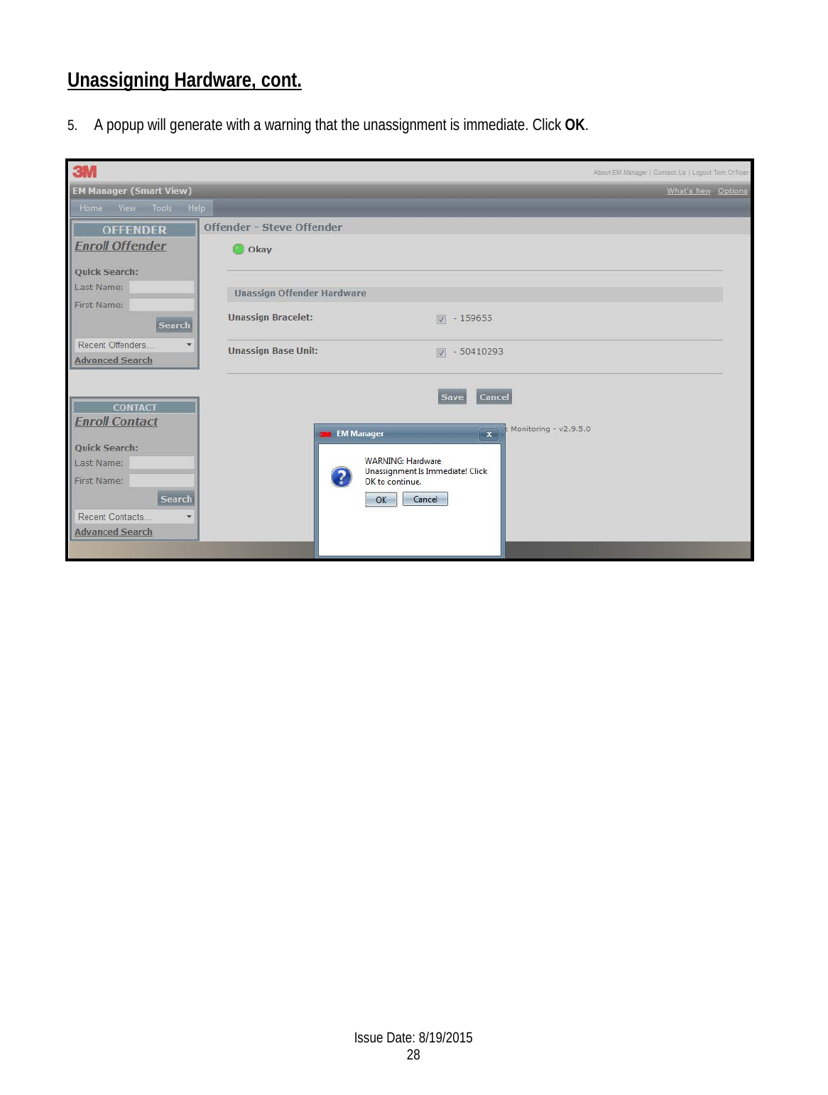 Unassigning Hardware, cont.  5. A popup will generate with a warning that the unassignment is immediate. Click OK.             Issue Date: 8/19/2015 28  