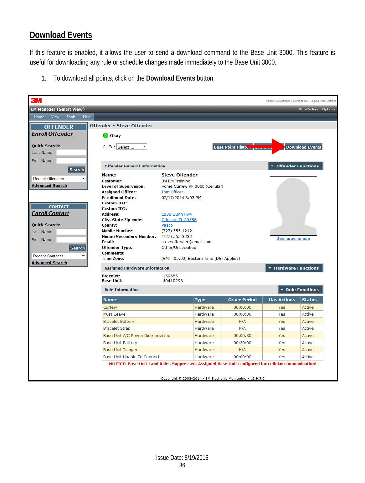 Download Events  If this feature is enabled, it allows the user to send a download command to the Base Unit 3000. This feature is useful for downloading any rule or schedule changes made immediately to the Base Unit 3000.  1. To download all points, click on the Download Events button.    Issue Date: 8/19/2015 36  