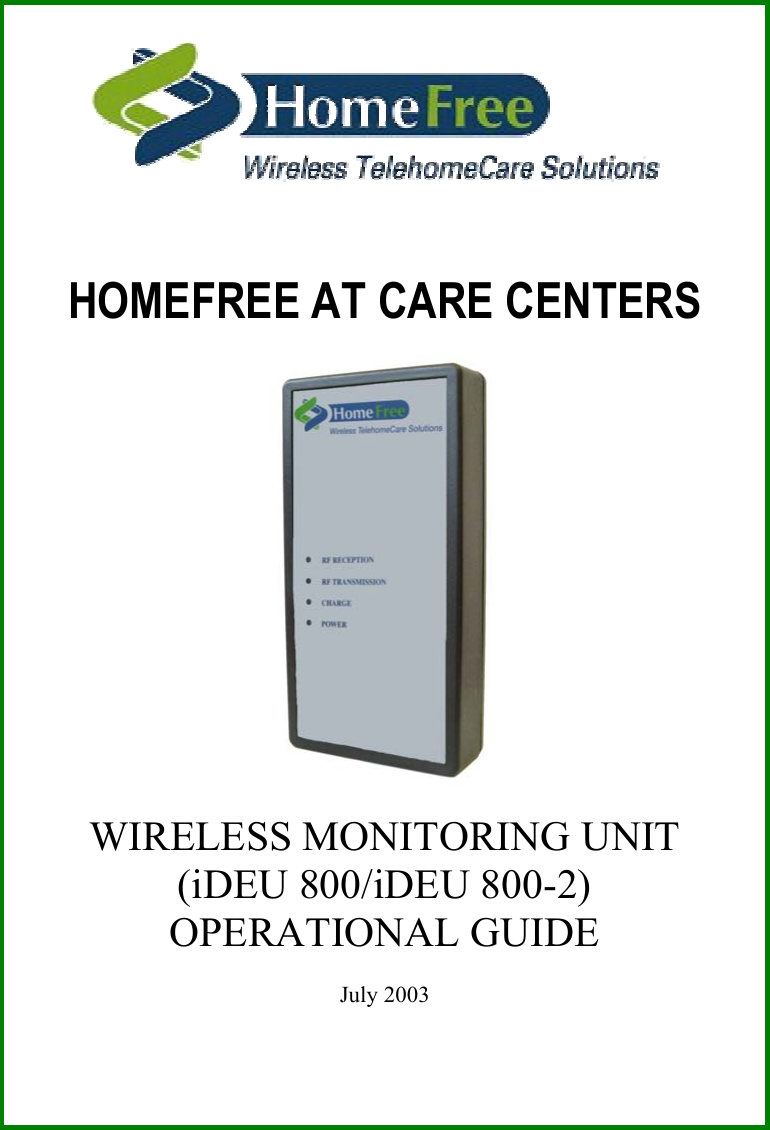       HOMEFREE AT CARE CENTERS                    WIRELESS MONITORING UNIT (iDEU 800/iDEU 800-2) OPERATIONAL GUIDE  July 2003 