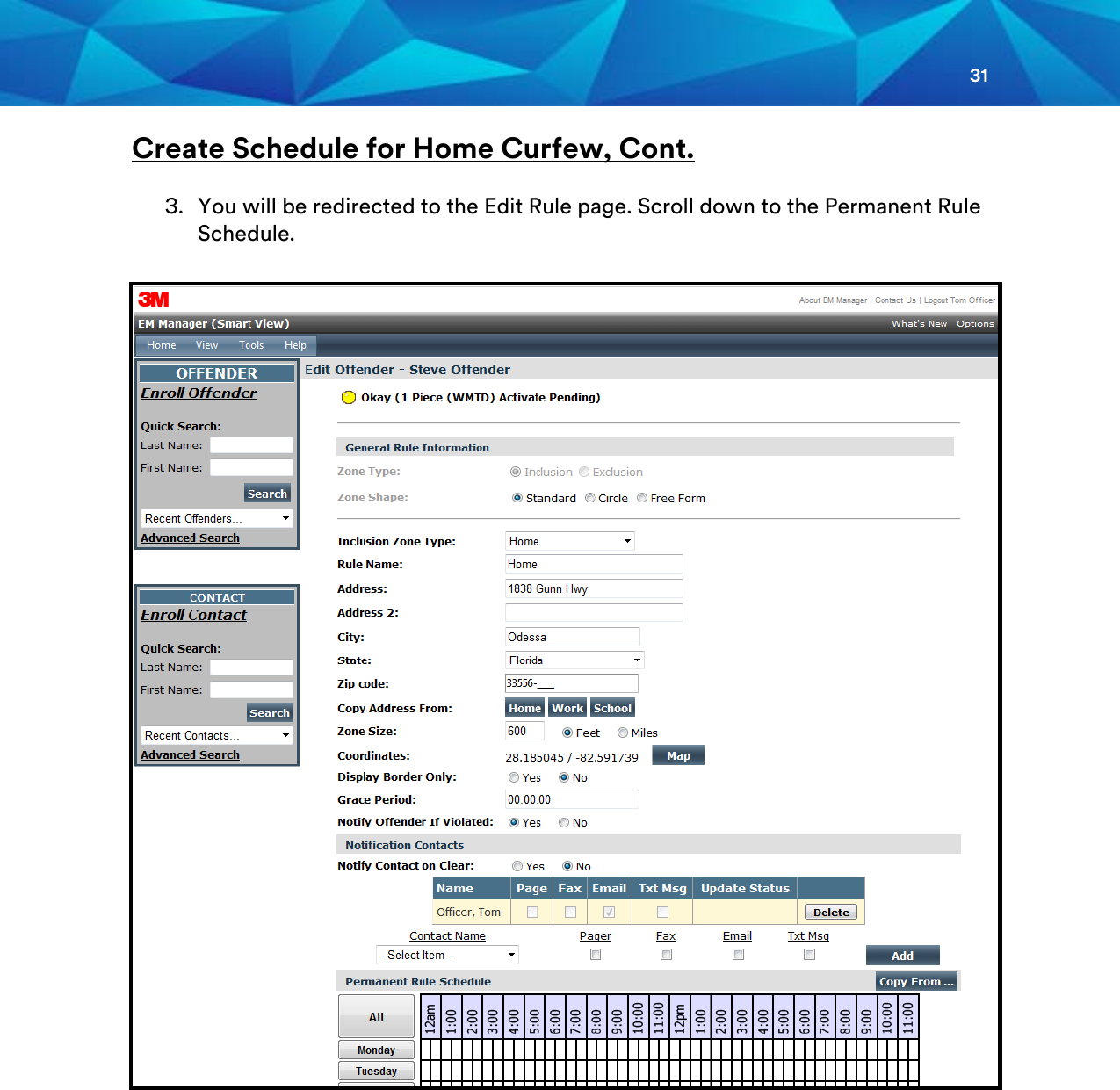 31  Create Schedule for Home Curfew, Cont. 3. You will be redirected to the Edit Rule page. Scroll down to the Permanent Rule Schedule.      