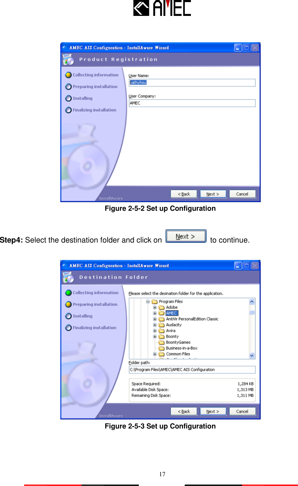   17   Figure 2-5-2 Set up Configuration  Step4: Select the destination folder and click on    to continue.   Figure 2-5-3 Set up Configuration 