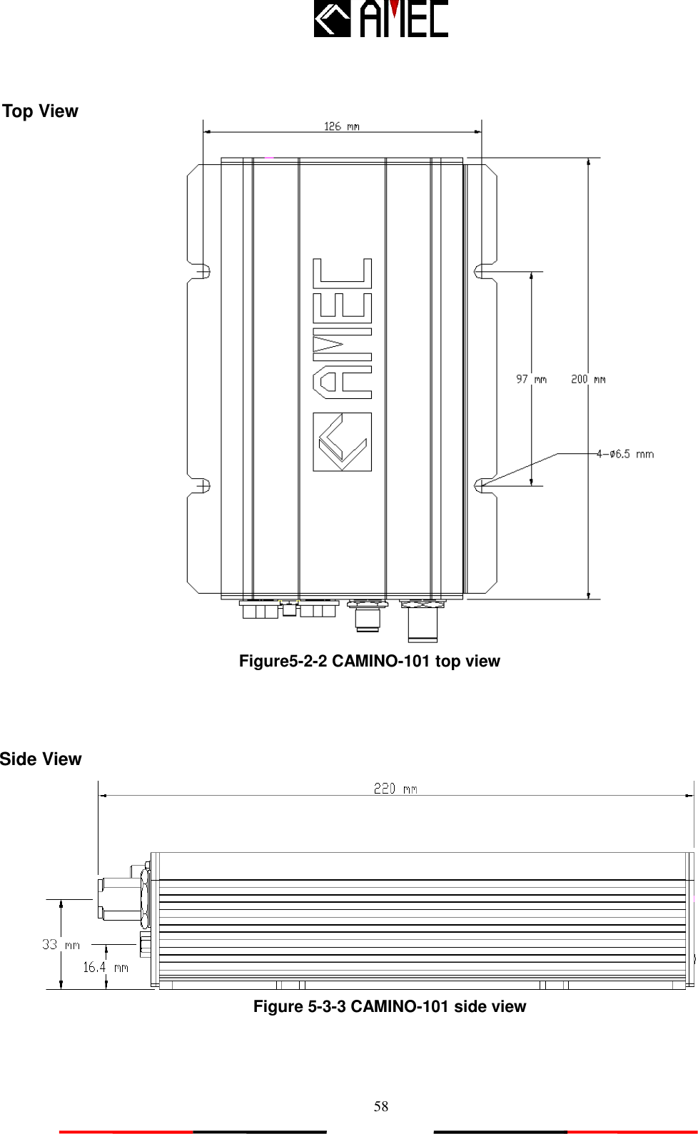   58  Top View                                   Figure 5-3-3 CAMINO-101 side view Side View Figure5-2-2 CAMINO-101 top view 