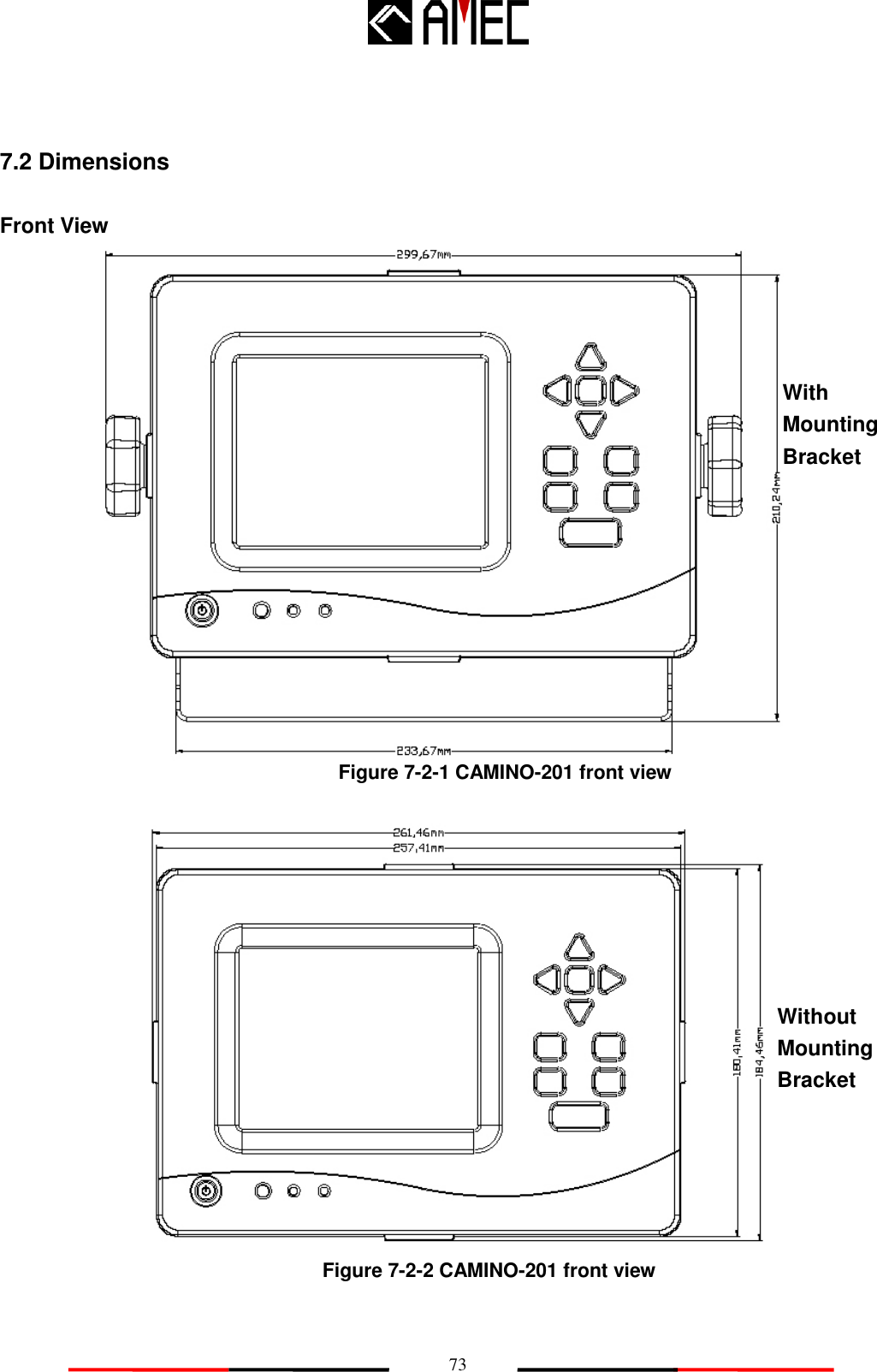   73 7.2 Dimensions    Front View                                  With Mounting Bracket Figure 7-2-2 CAMINO-201 front view Without Mounting Bracket Figure 7-2-1 CAMINO-201 front view 