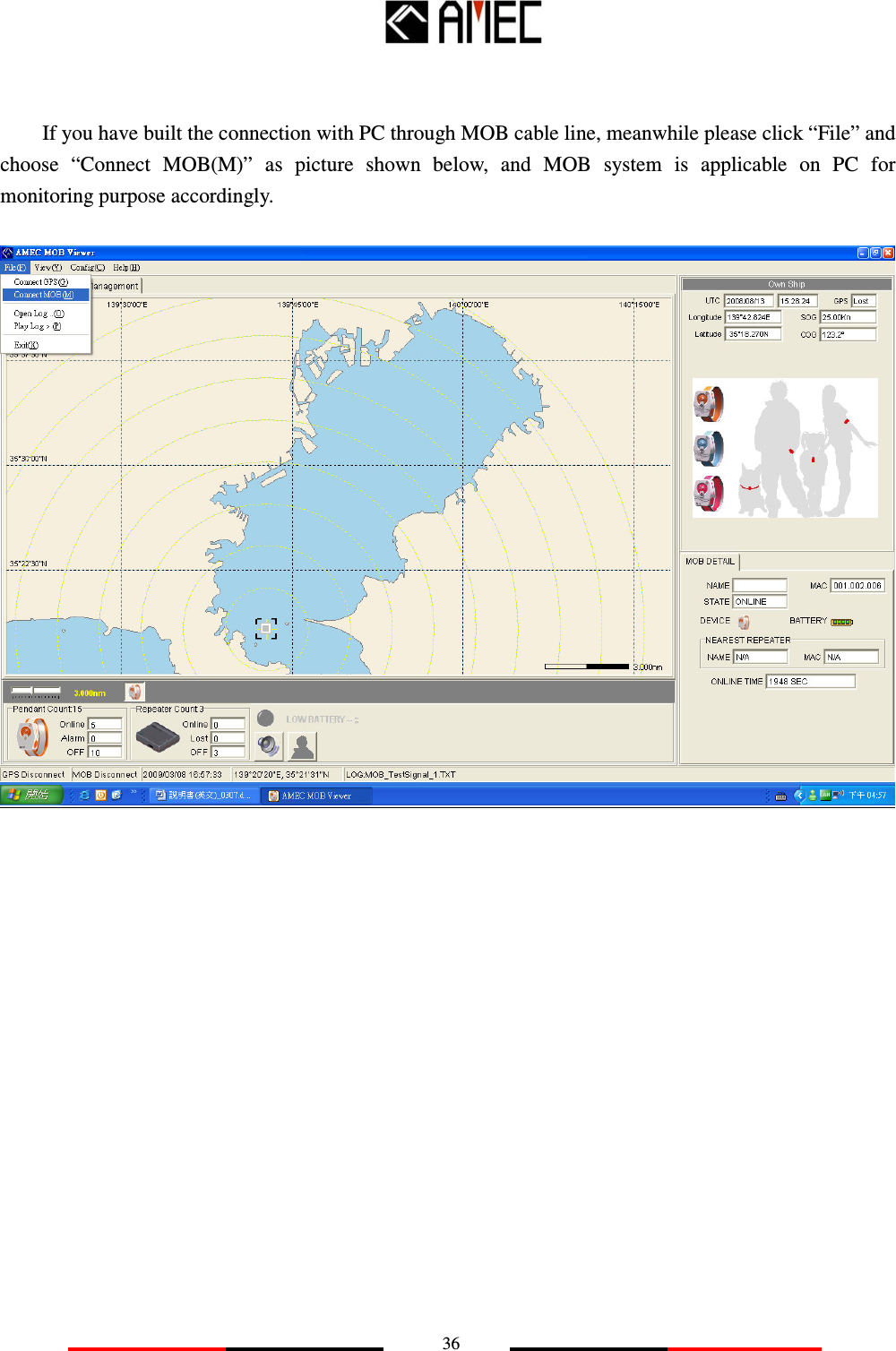   36   If you have built the connection with PC through MOB cable line, meanwhile please click “File” and choose  “Connect  MOB(M)”  as  picture  shown  below,  and  MOB  system  is  applicable  on  PC  for monitoring purpose accordingly.                  