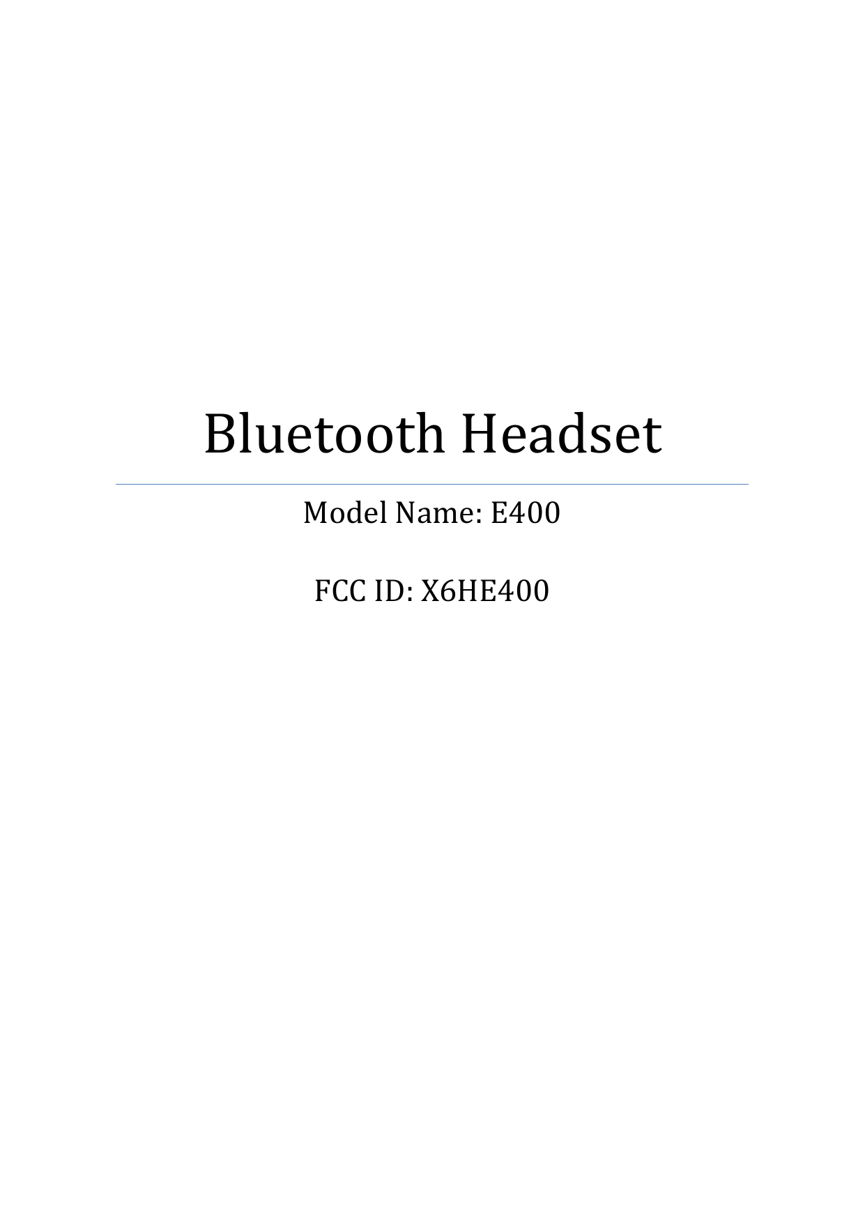          Bluetooth Headset Model Name: E400  FCC ID: X6HE400    