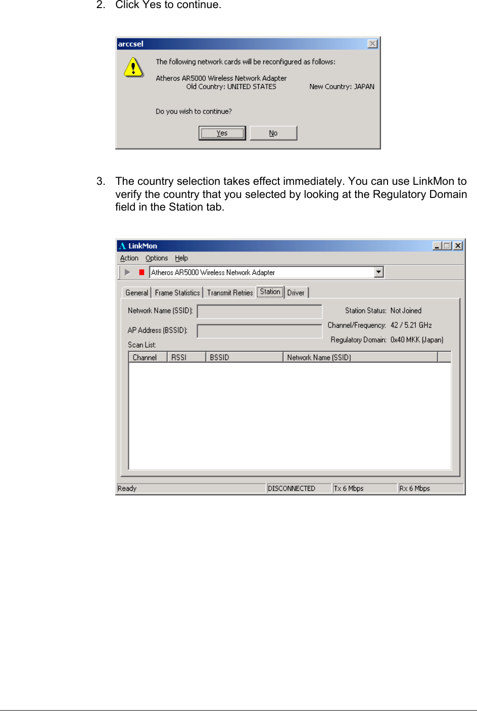 2.  Click Yes to continue.3.  The country selection takes effect immediately. You can use LinkMon toverify the country that you selected by looking at the Regulatory Domainfield in the Station tab.