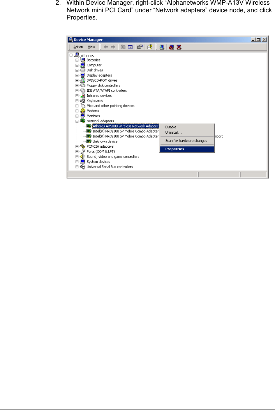 2.  Within Device Manager, right-click “Alphanetworks WMP-A13V WirelessNetwork mini PCI Card” under “Network adapters” device node, and clickProperties.