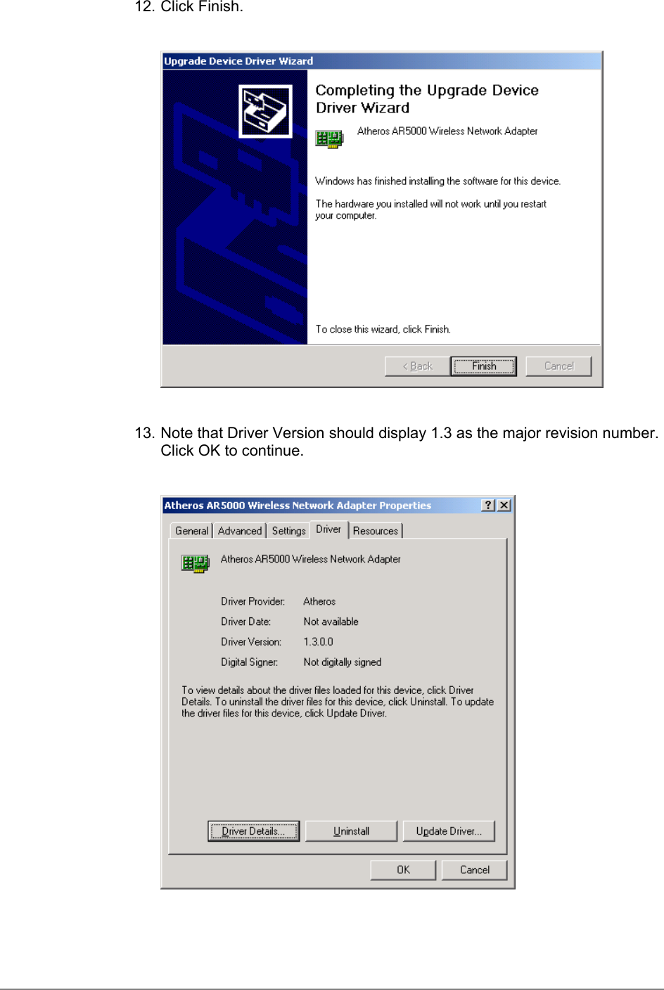 12. Click Finish.13. Note that Driver Version should display 1.3 as the major revision number.Click OK to continue.