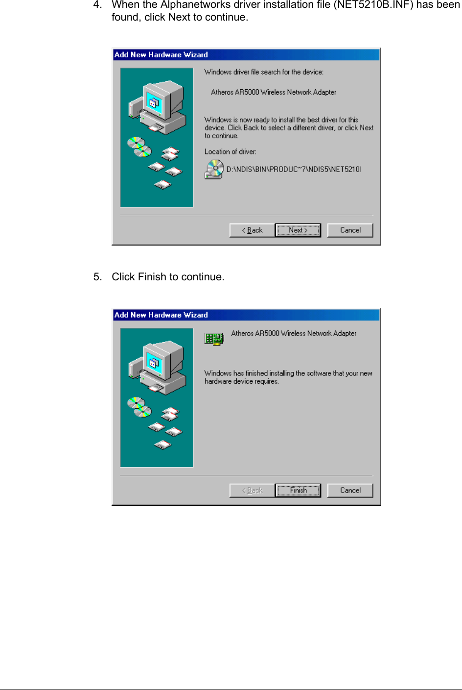 4.  When the Alphanetworks driver installation file (NET5210B.INF) has beenfound, click Next to continue.5.  Click Finish to continue.