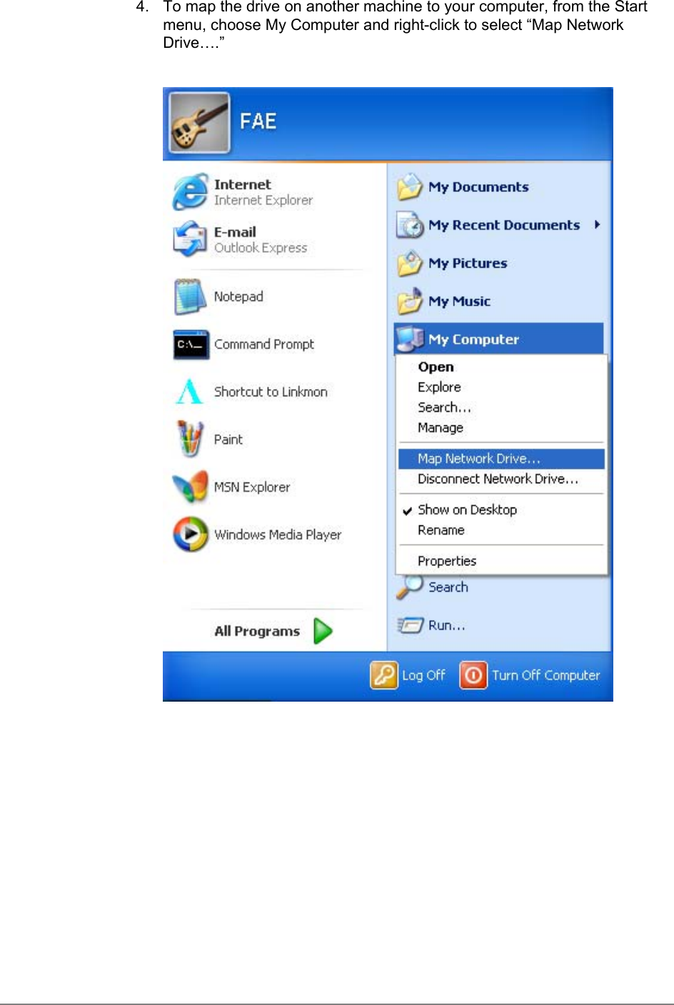 4.  To map the drive on another machine to your computer, from the Startmenu, choose My Computer and right-click to select “Map NetworkDrive….”