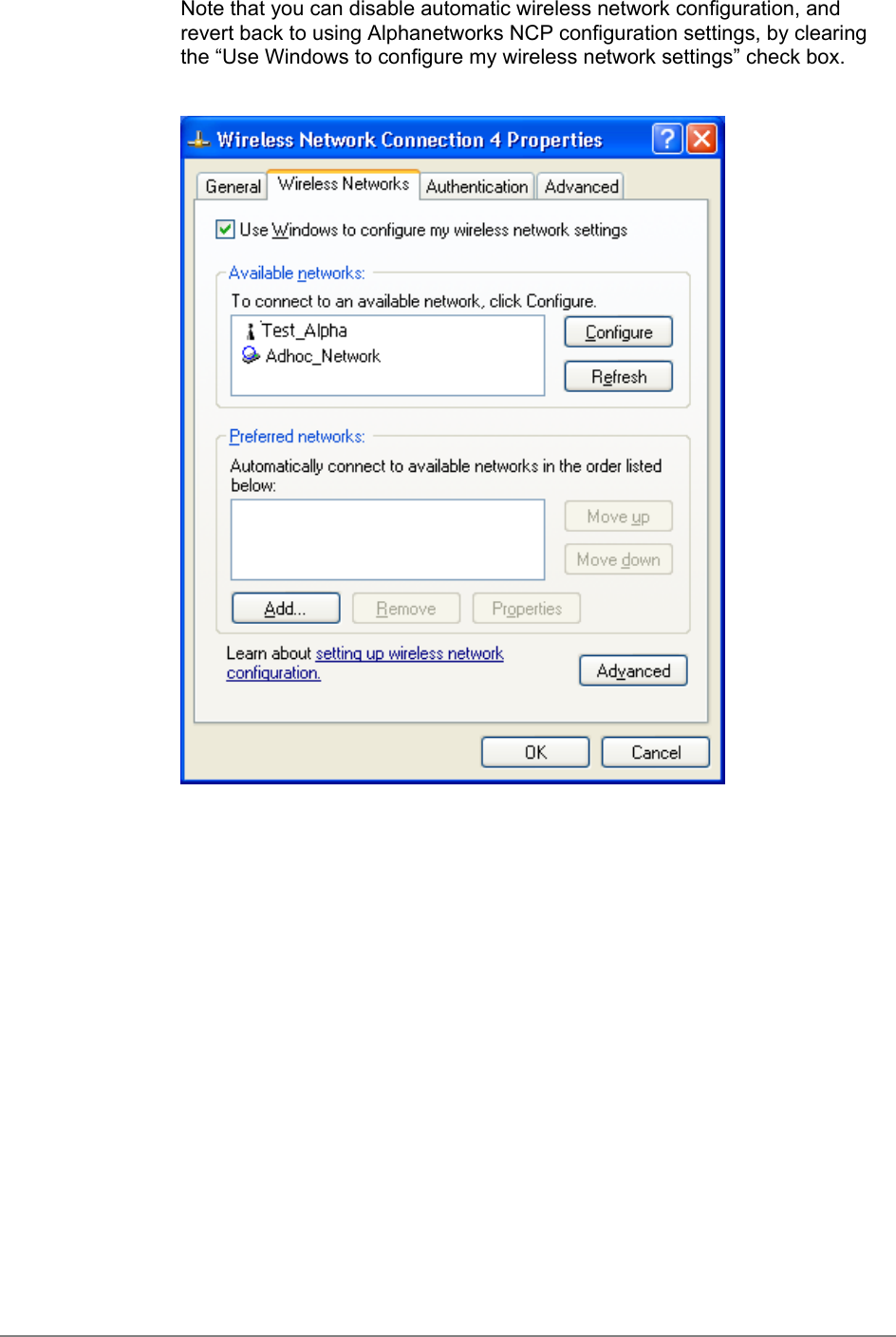 Note that you can disable automatic wireless network configuration, andrevert back to using Alphanetworks NCP configuration settings, by clearingthe “Use Windows to configure my wireless network settings” check box.