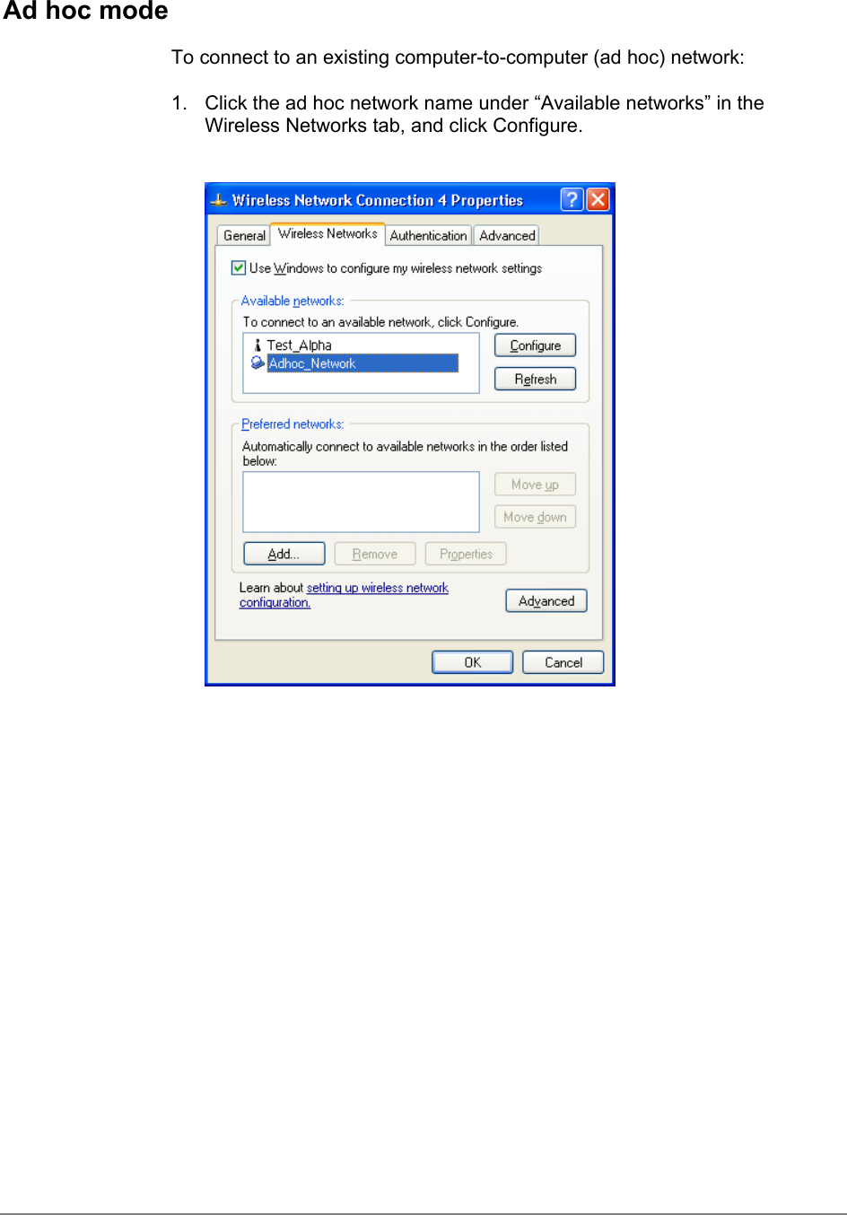 Ad hoc modeTo connect to an existing computer-to-computer (ad hoc) network:1.  Click the ad hoc network name under “Available networks” in theWireless Networks tab, and click Configure.