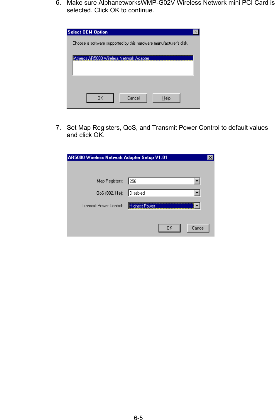 6-56.  Make sure AlphanetworksWMP-G02V Wireless Network mini PCI Card isselected. Click OK to continue.7.  Set Map Registers, QoS, and Transmit Power Control to default valuesand click OK.